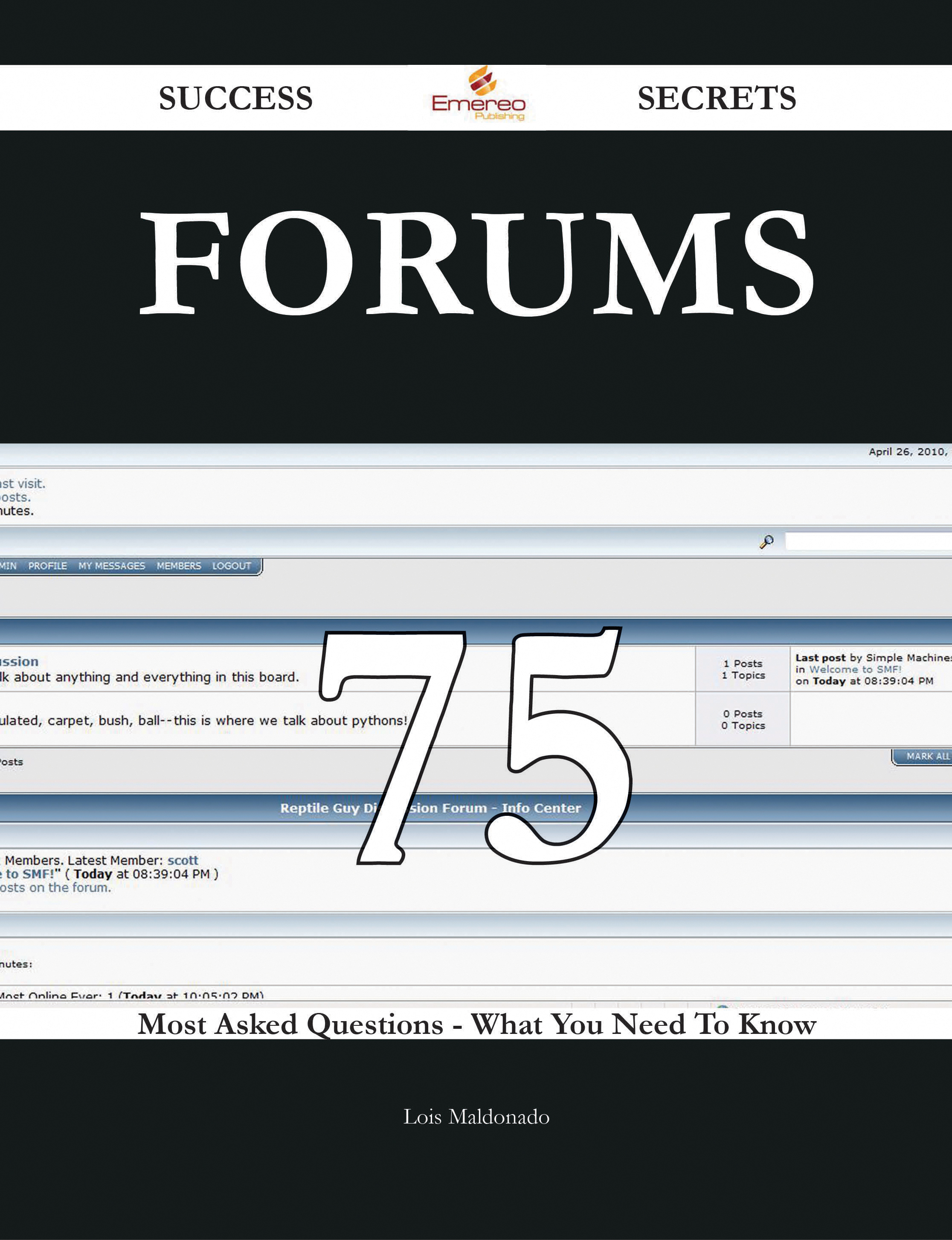 Forums 75 Success Secrets - 75 Most Asked Questions On Forums - What You Need To Know