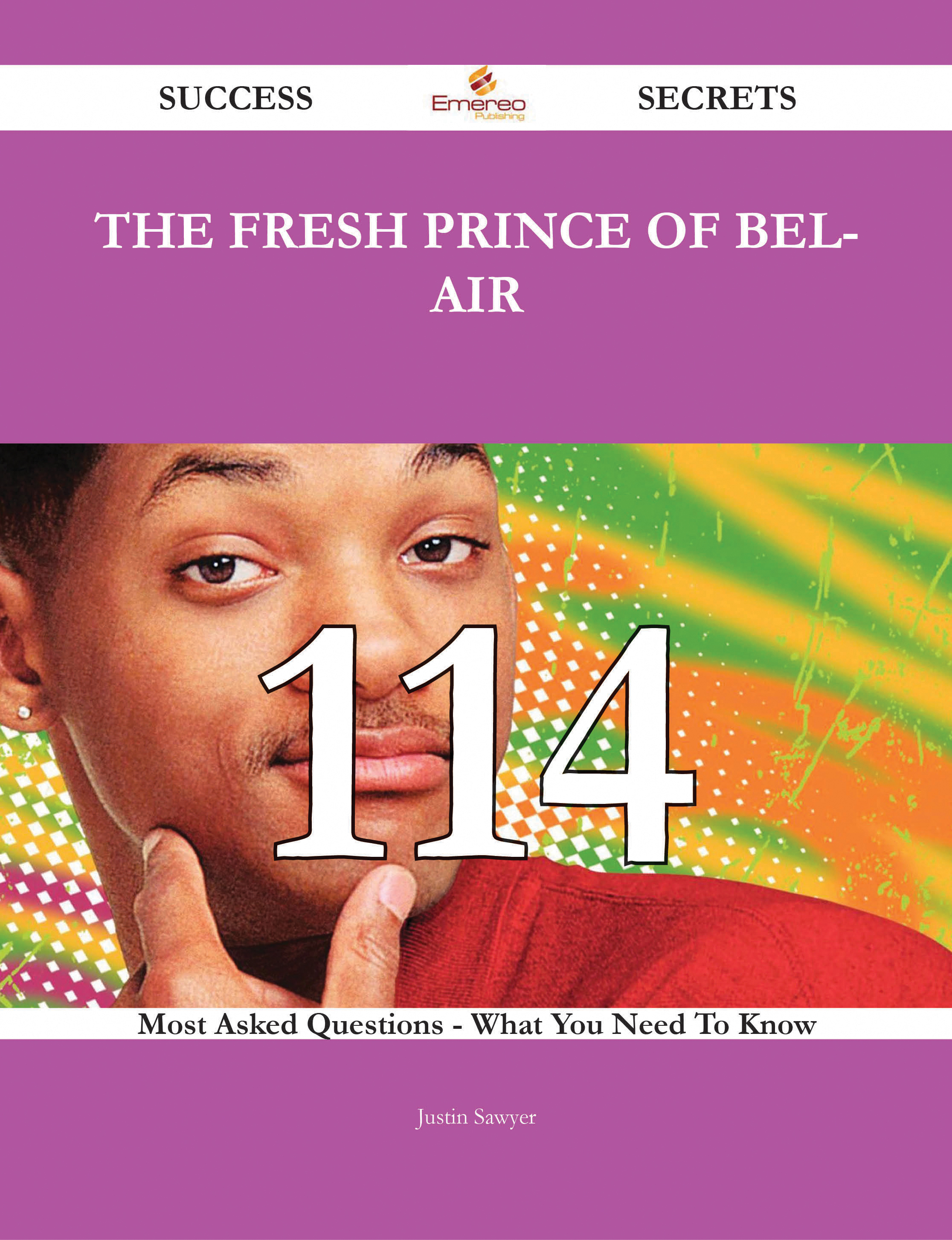 The Fresh Prince of Bel-Air 114 Success Secrets - 114 Most Asked Questions On The Fresh Prince of Bel-Air - What You Need To Know