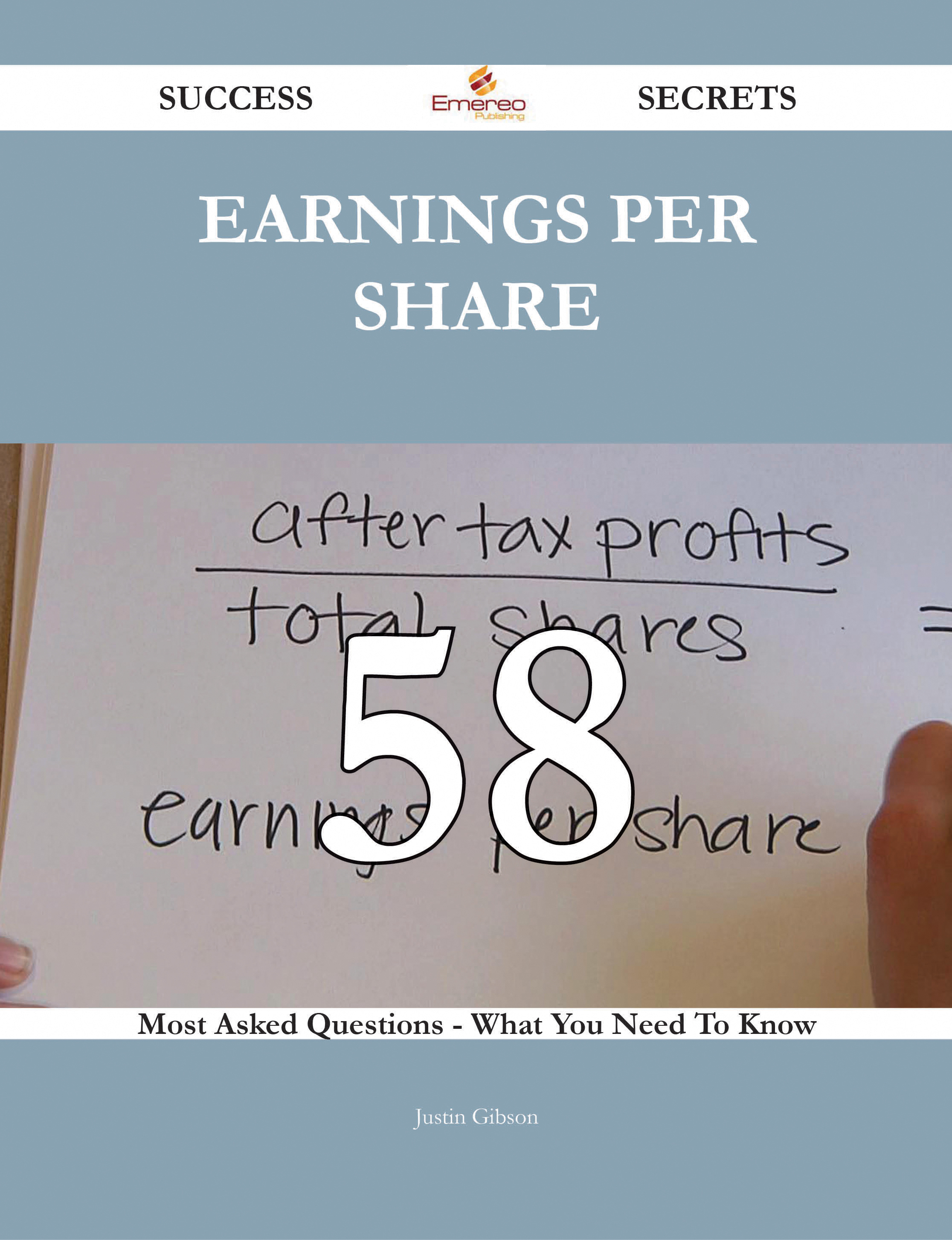 Earnings Per Share 58 Success Secrets - 58 Most Asked Questions On Earnings Per Share - What You Need To Know