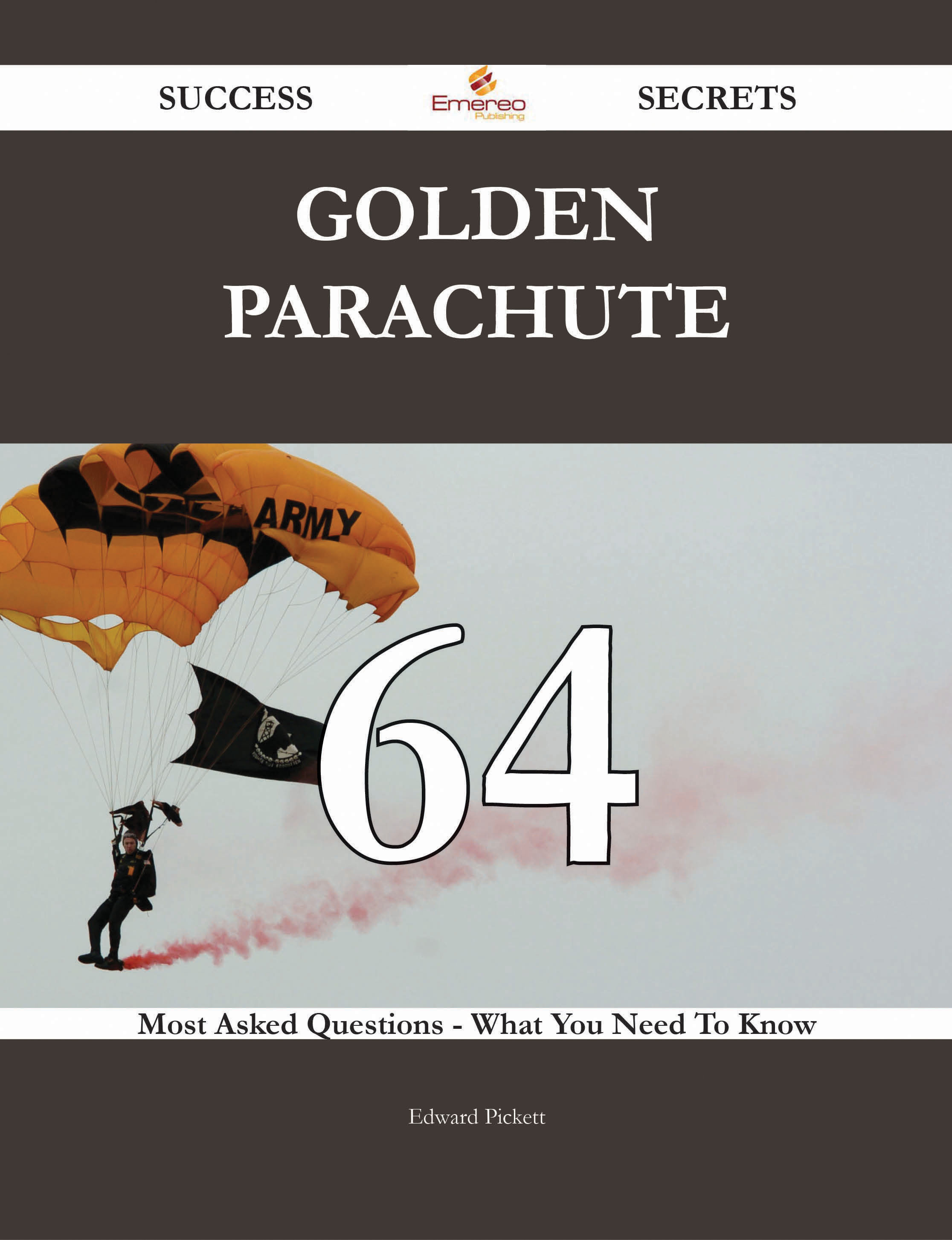 Golden parachute 64 Success Secrets - 64 Most Asked Questions On Golden parachute - What You Need To Know