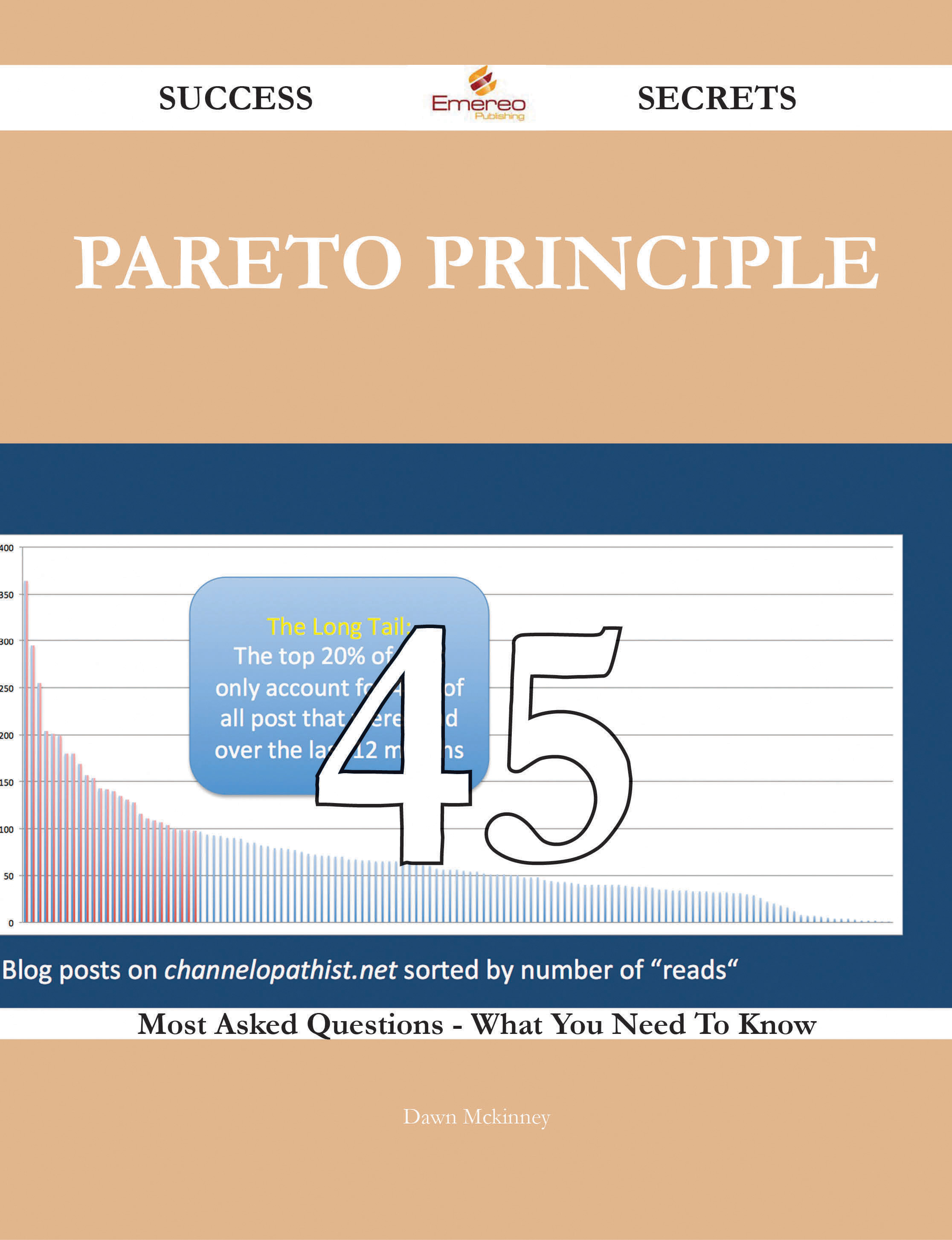 Pareto Principle 45 Success Secrets - 45 Most Asked Questions On Pareto Principle - What You Need To Know