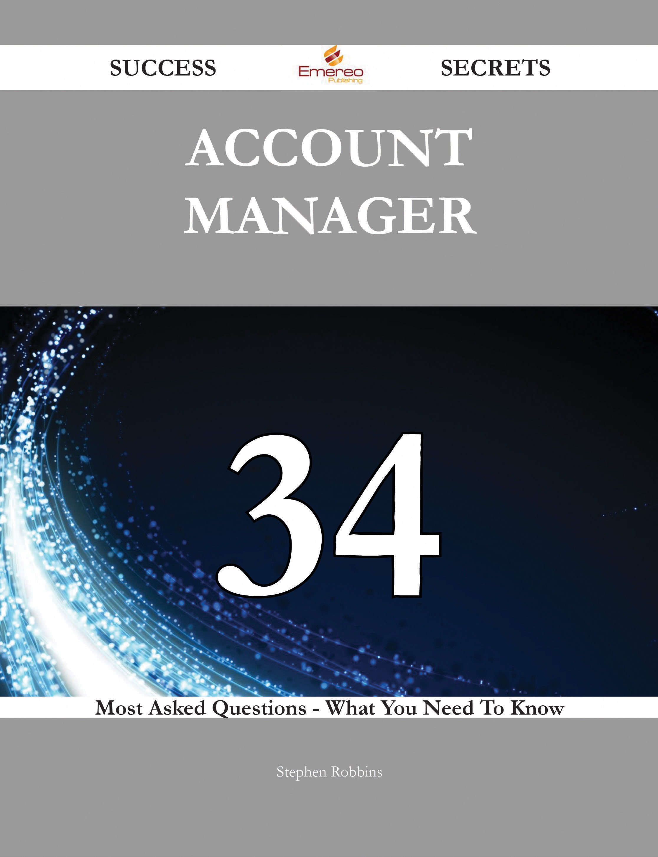 Account Manager 34 Success Secrets - 34 Most Asked Questions On Account Manager - What You Need To Know