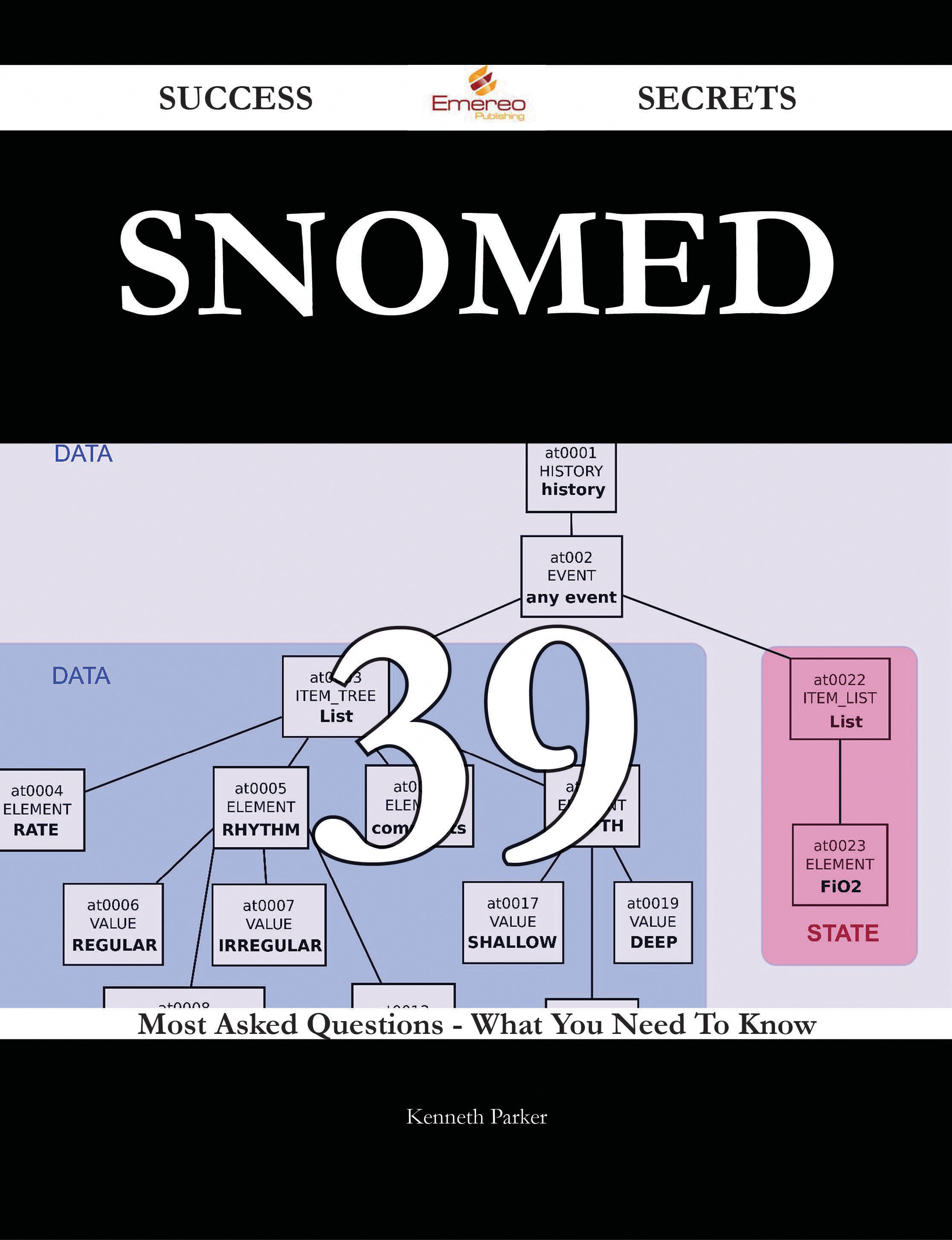 SNOMED 39 Success Secrets - 39 Most Asked Questions On SNOMED - What You Need To Know