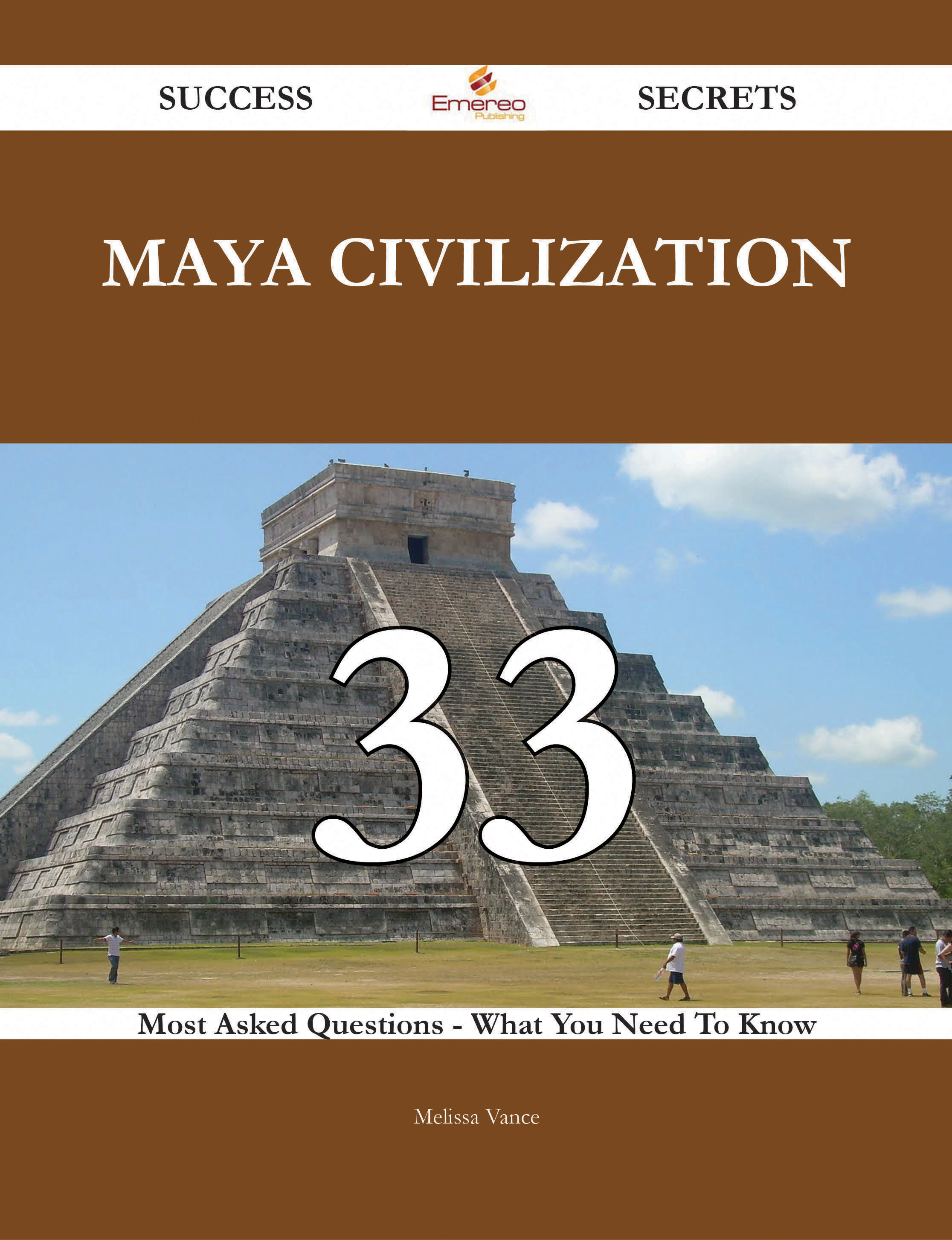 Maya civilization 33 Success Secrets - 33 Most Asked Questions On Maya civilization - What You Need To Know