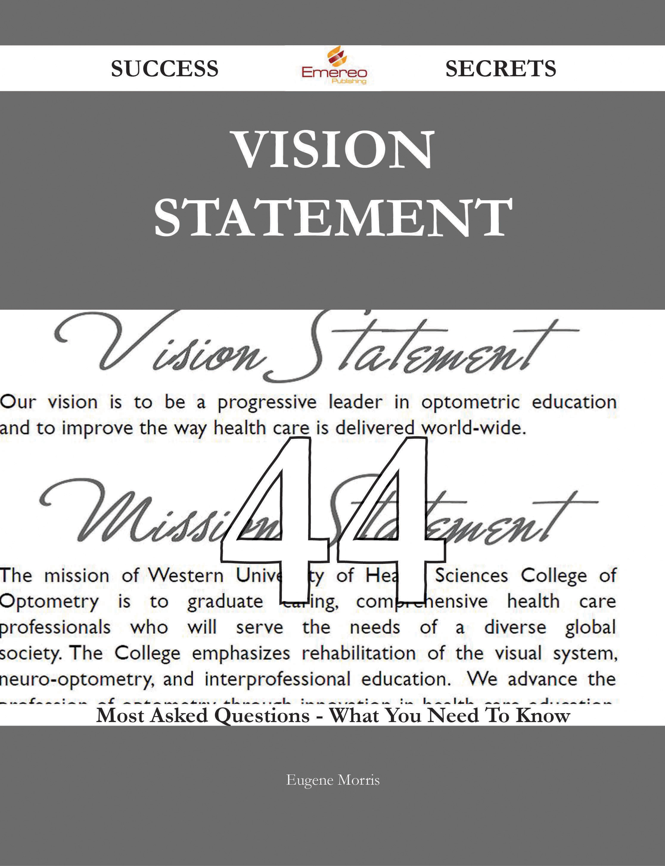 Vision Statement 44 Success Secrets - 44 Most Asked Questions On Vision Statement - What You Need To Know