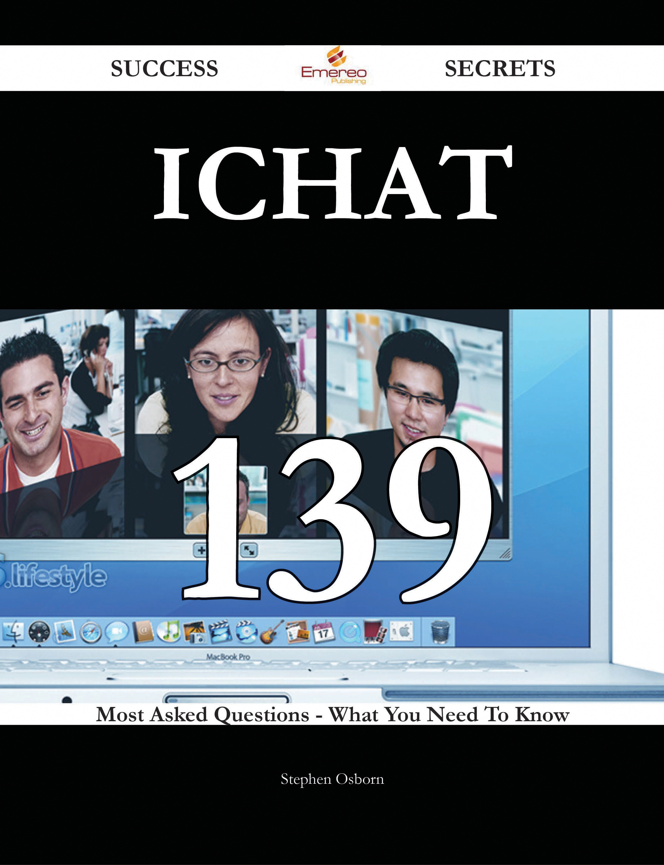 iChat 139 Success Secrets - 139 Most Asked Questions On iChat - What You Need To Know