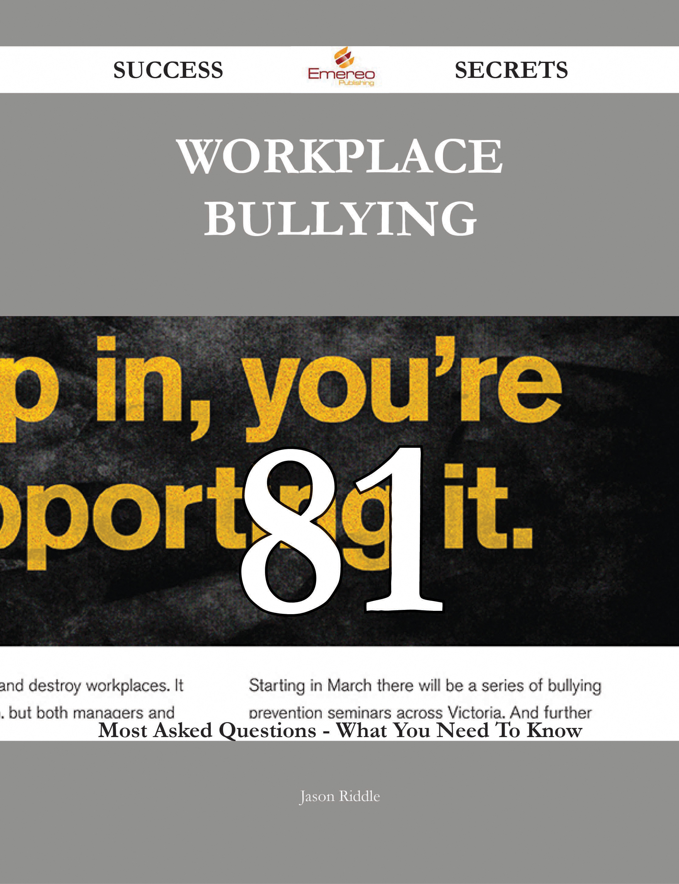 Workplace bullying 81 Success Secrets - 81 Most Asked Questions On Workplace bullying - What You Need To Know