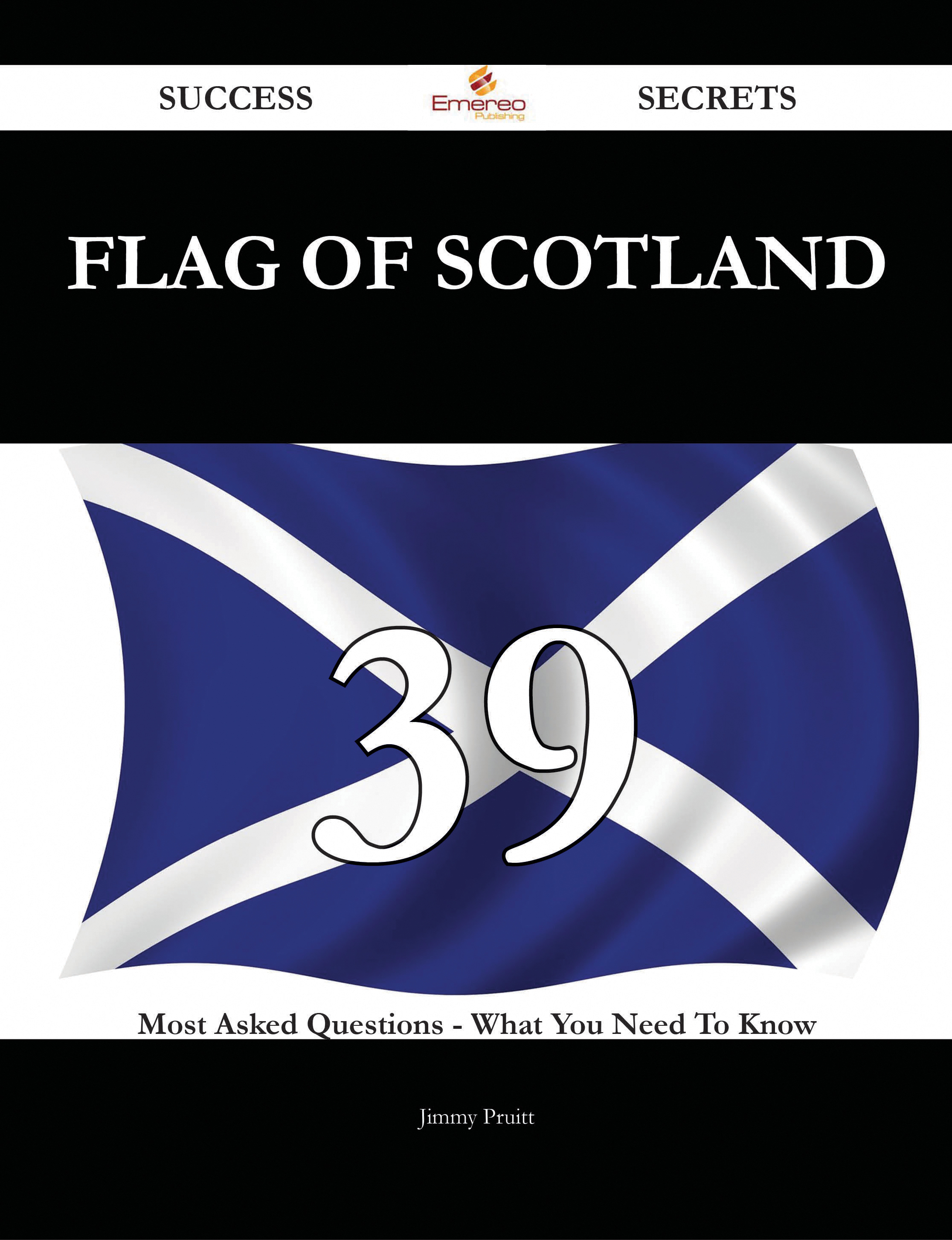 Flag of Scotland 39 Success Secrets - 39 Most Asked Questions On Flag of Scotland - What You Need To Know