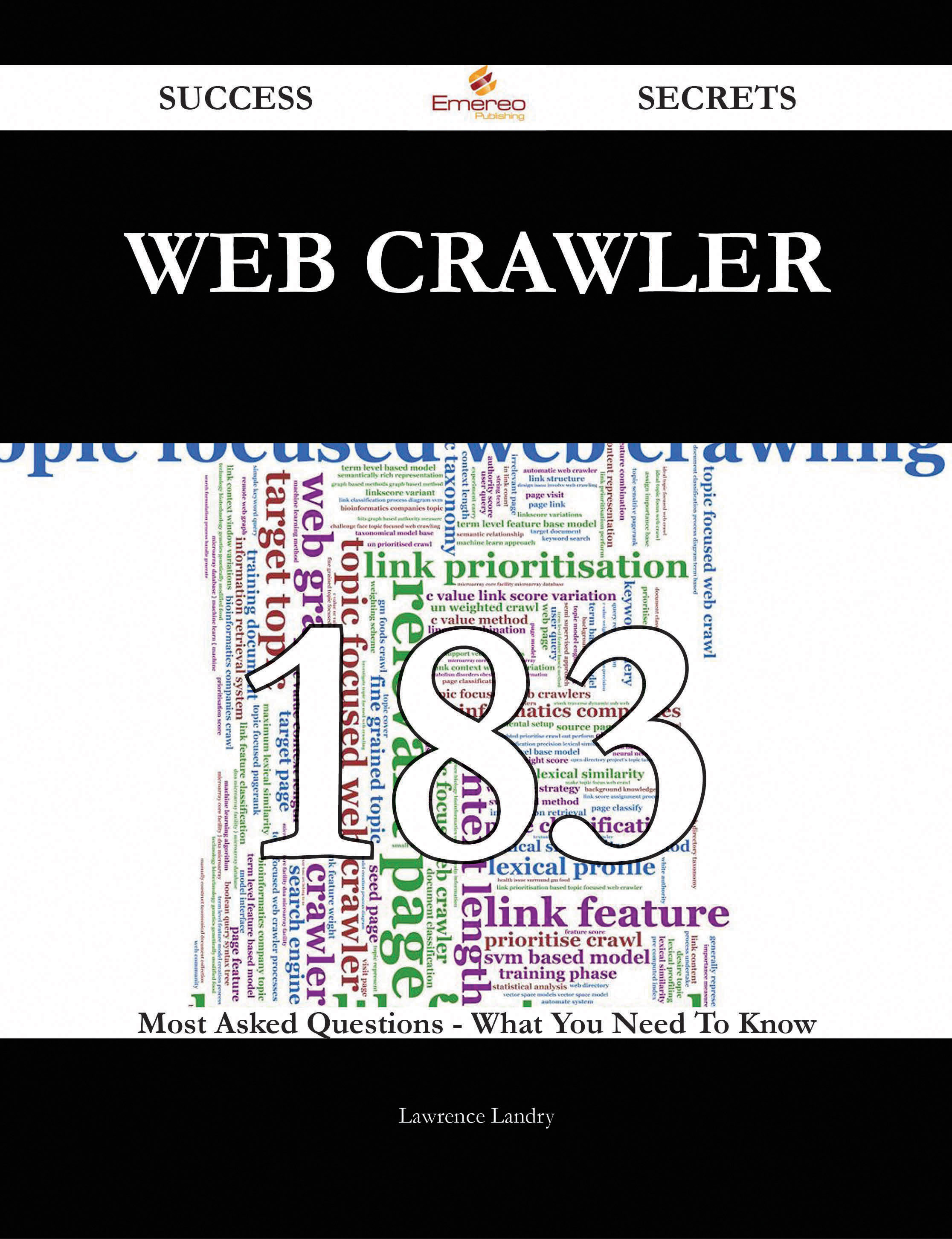 Web crawler 183 Success Secrets - 183 Most Asked Questions On Web crawler - What You Need To Know