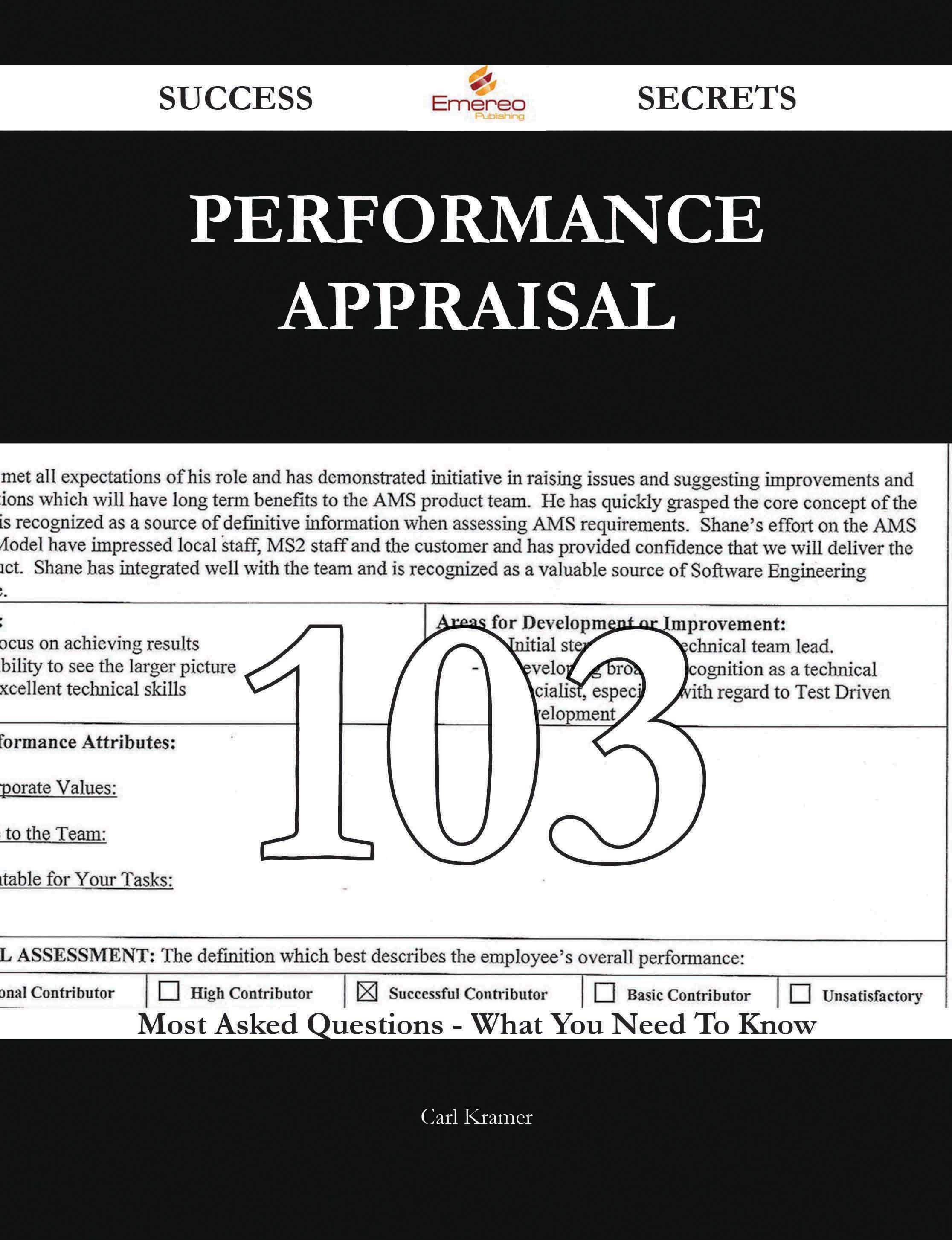 Performance appraisal 103 Success Secrets - 103 Most Asked Questions On Performance appraisal - What You Need To Know