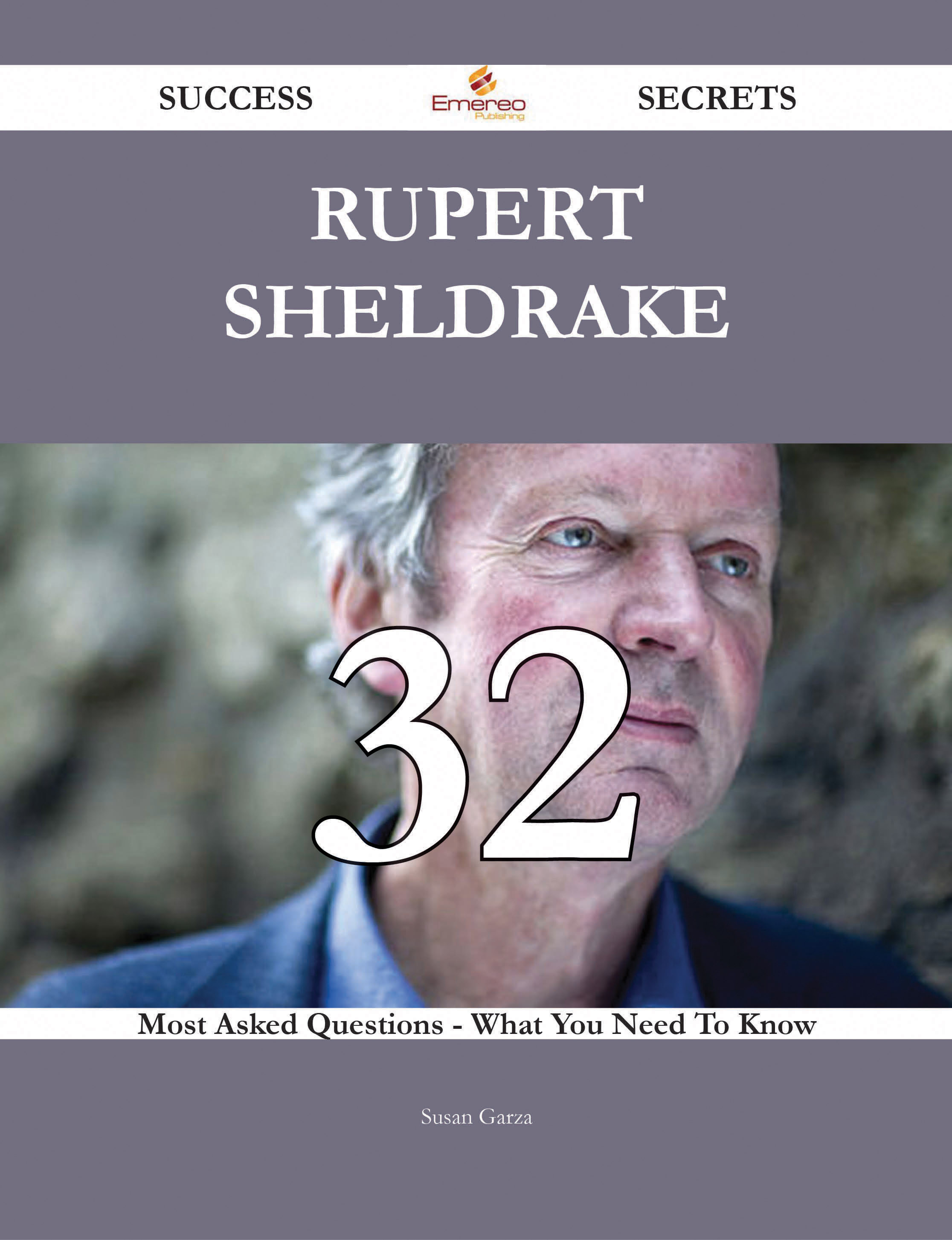 Rupert Sheldrake 32 Success Secrets - 32 Most Asked Questions On Rupert Sheldrake - What You Need To Know