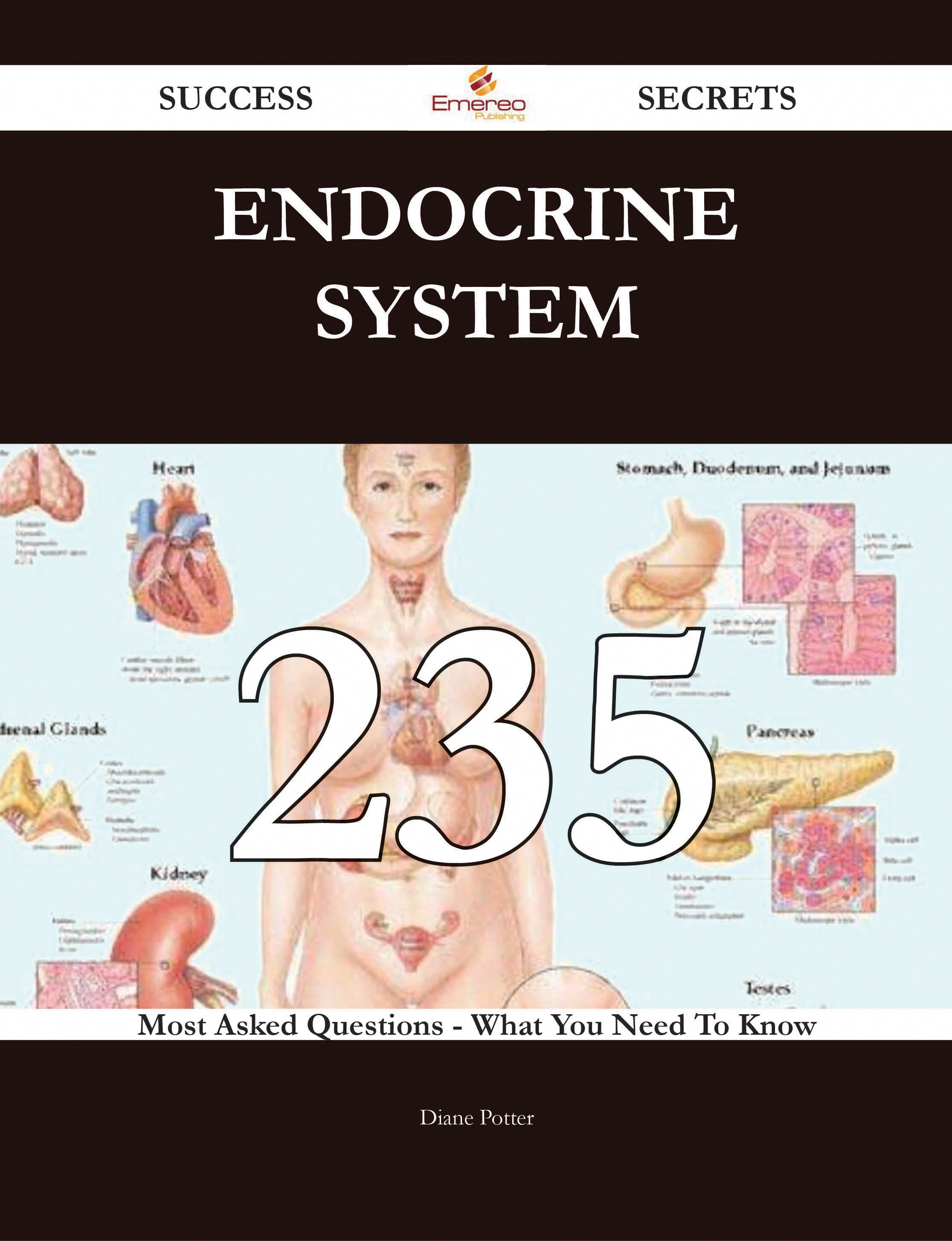 Endocrine system 235 Success Secrets - 235 Most Asked Questions On Endocrine system - What You Need To Know