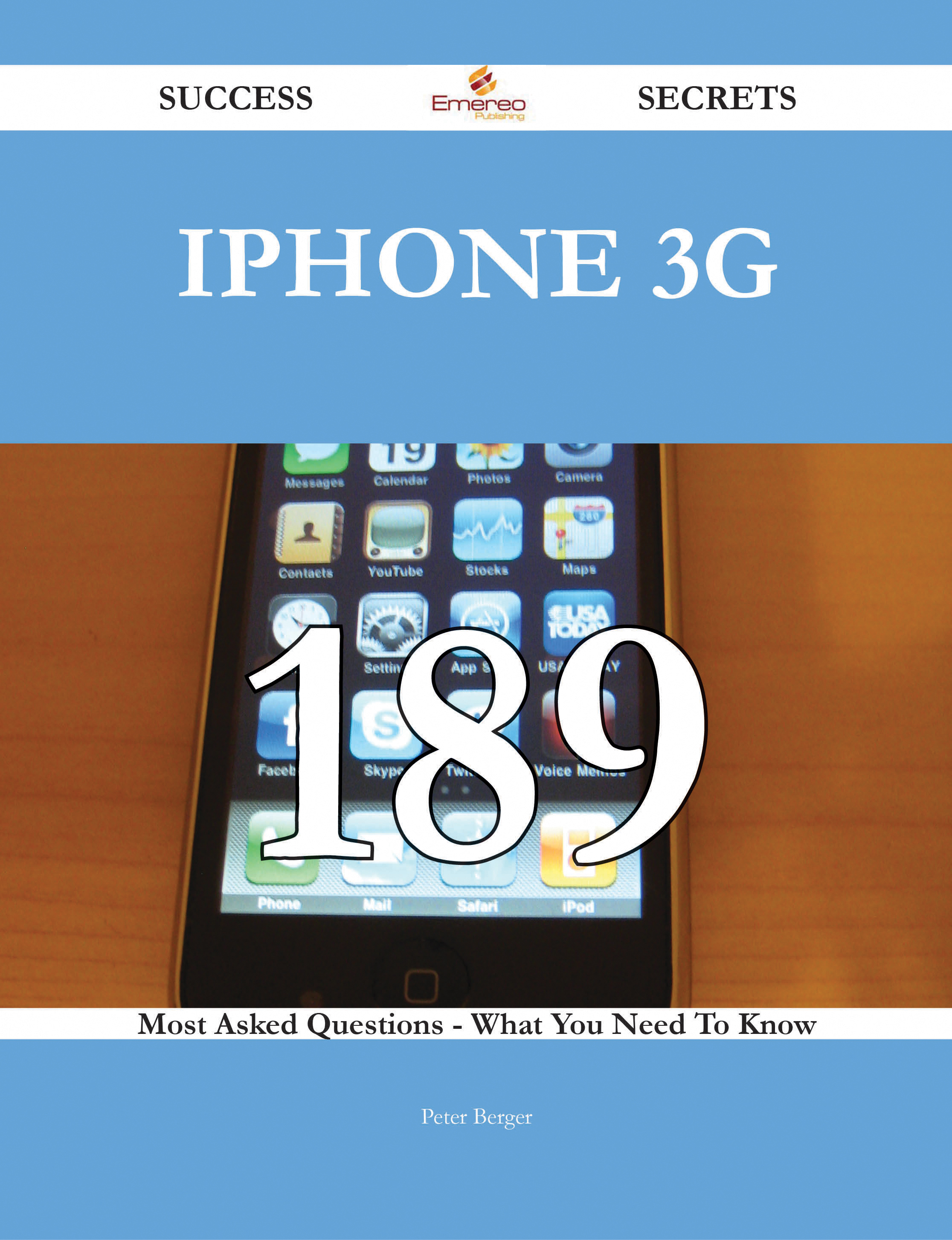 IPhone 3G 189 Success Secrets - 189 Most Asked Questions On IPhone 3G - What You Need To Know