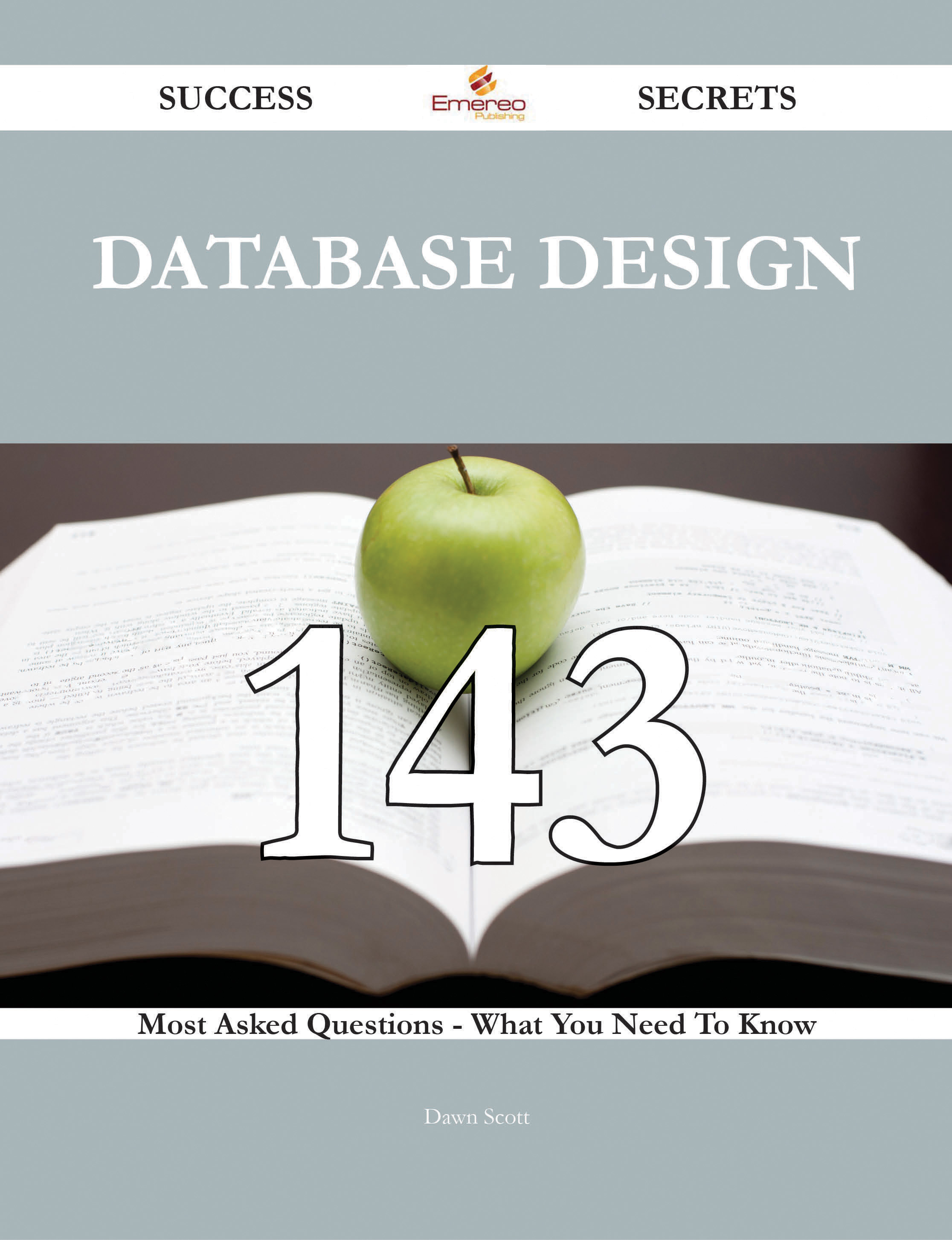 database design 143 Success Secrets - 143 Most Asked Questions On database design - What You Need To Know