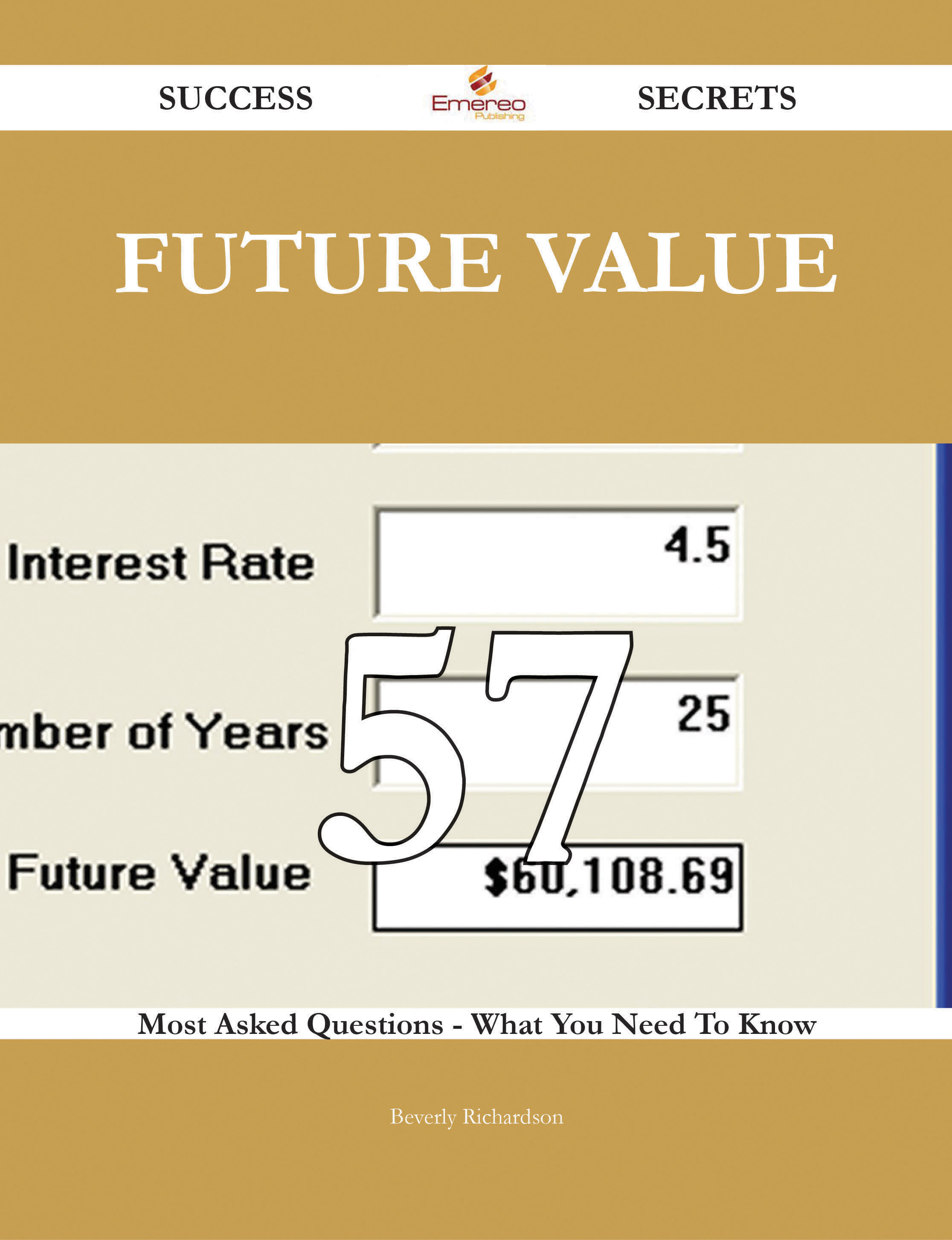 Future Value 57 Success Secrets - 57 Most Asked Questions On Future Value - What You Need To Know