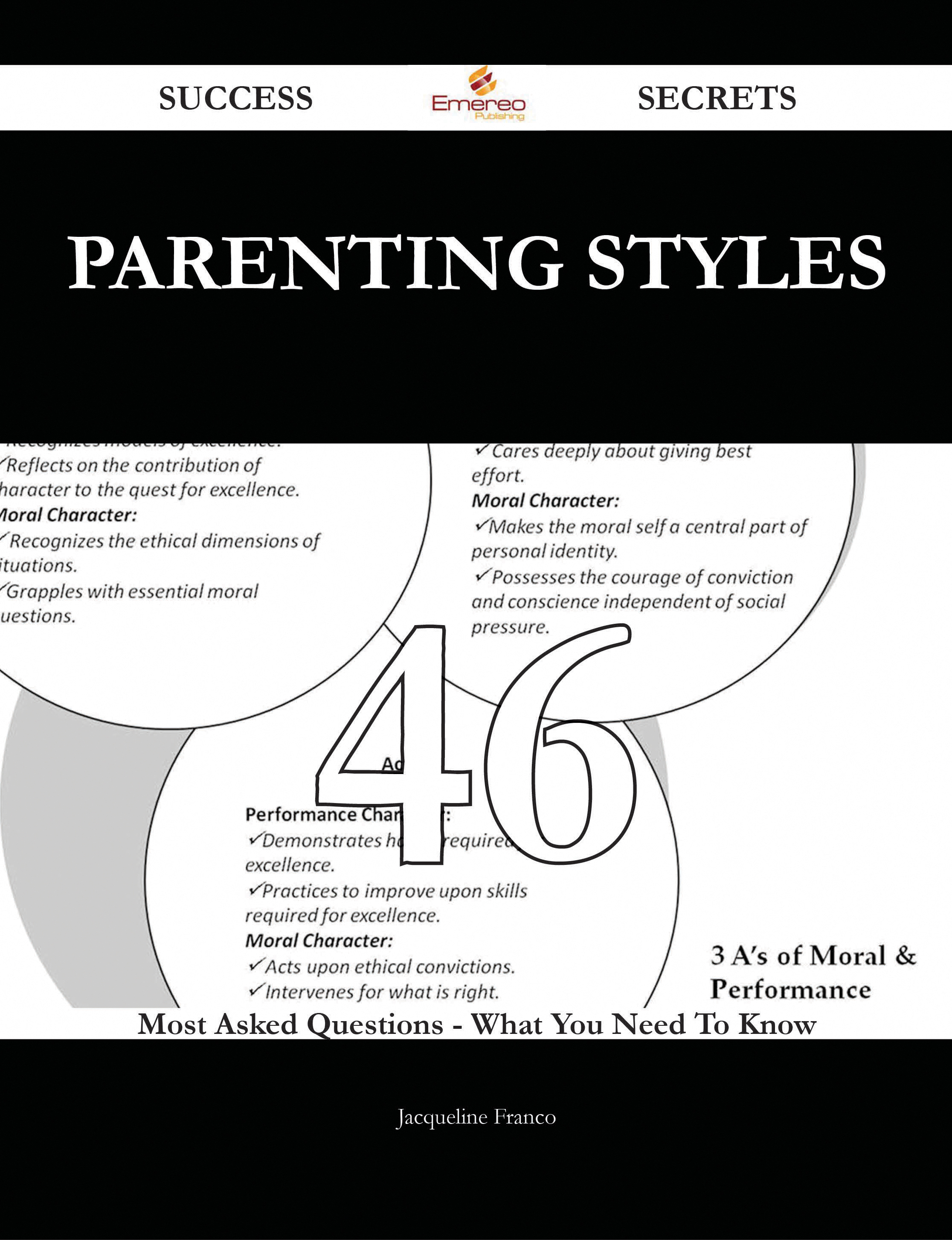 Parenting Styles 46 Success Secrets - 46 Most Asked Questions On Parenting Styles - What You Need To Know