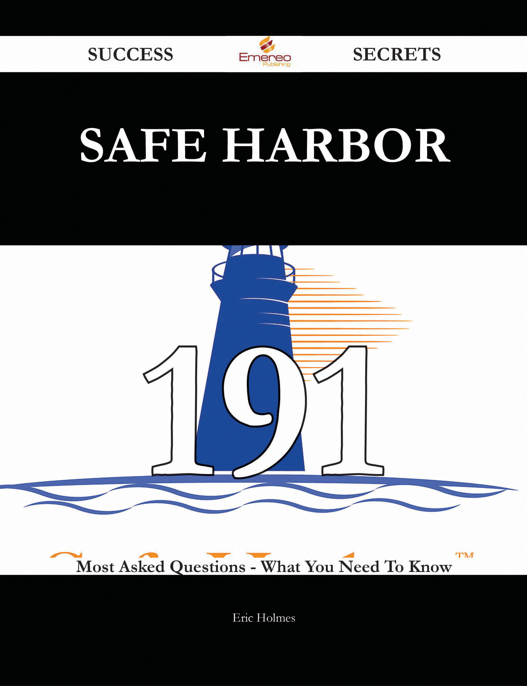 Safe Harbor 191 Success Secrets - 191 Most Asked Questions On Safe Harbor - What You Need To Know