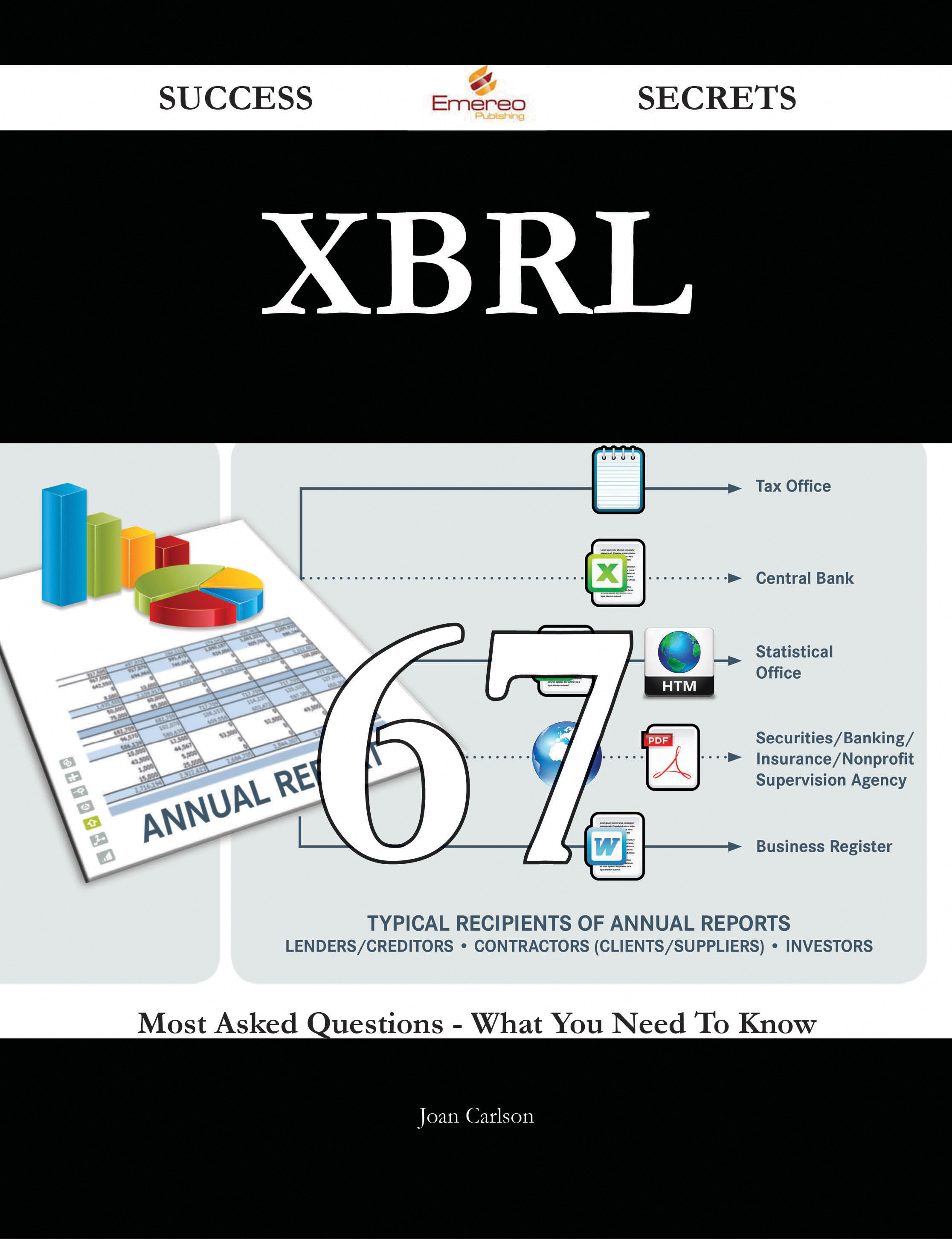 XBRL 67 Success Secrets - 67 Most Asked Questions On XBRL - What You Need To Know