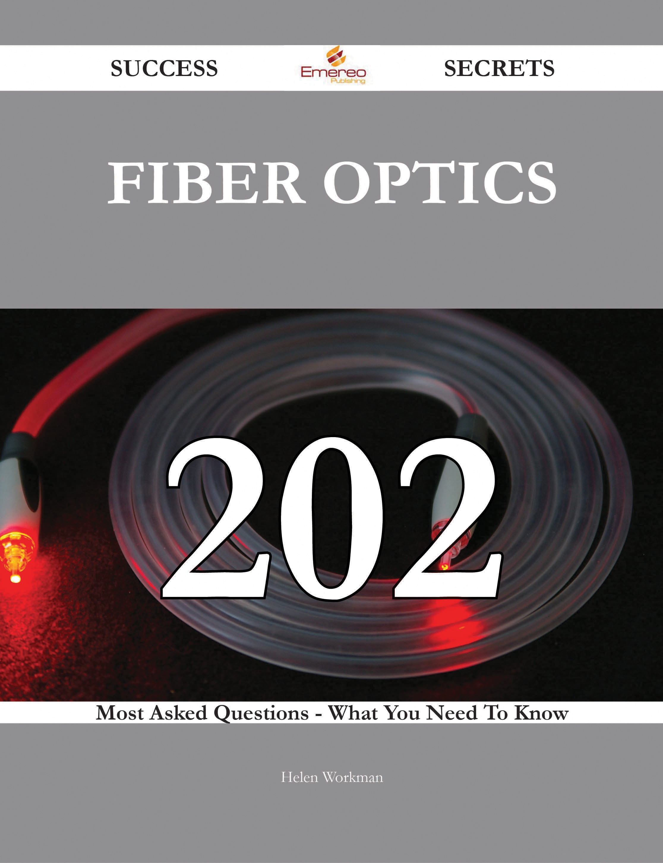 fiber optics 202 Success Secrets - 202 Most Asked Questions On fiber optics - What You Need To Know