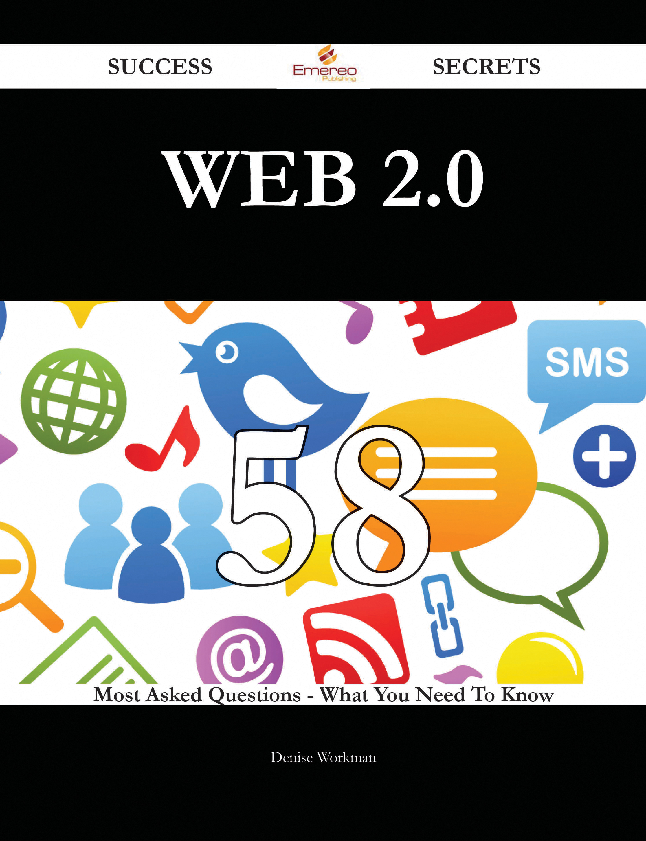 Web 2.0 58 Success Secrets - 58 Most Asked Questions On Web 2.0 - What You Need To Know