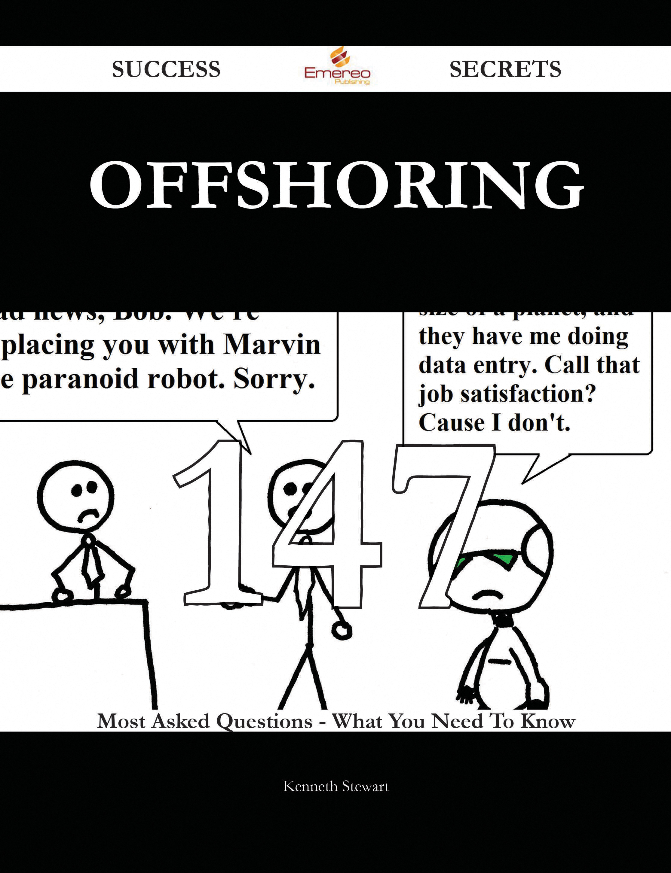 Offshoring 147 Success Secrets - 147 Most Asked Questions On Offshoring - What You Need To Know