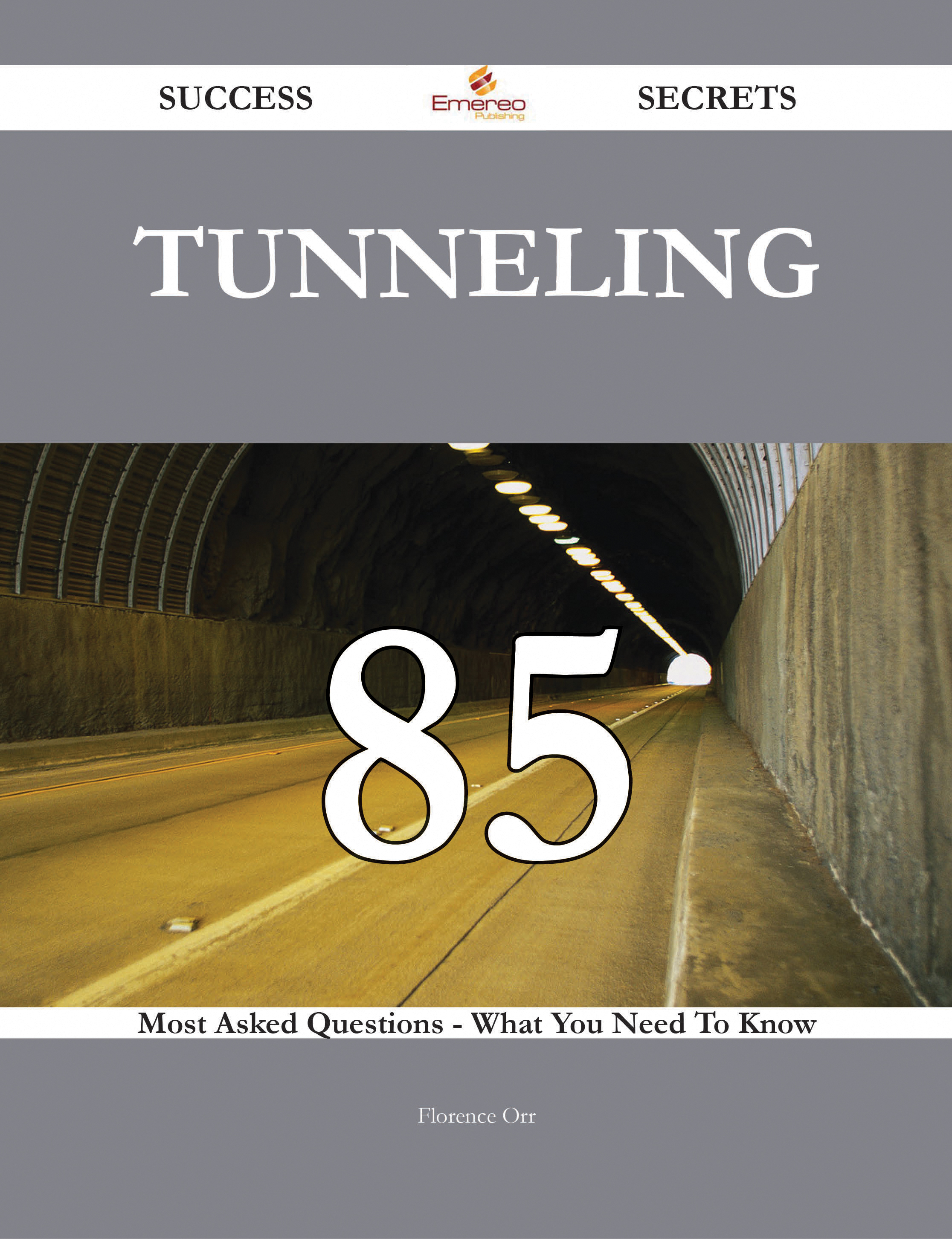 tunneling 85 Success Secrets - 85 Most Asked Questions On tunneling - What You Need To Know