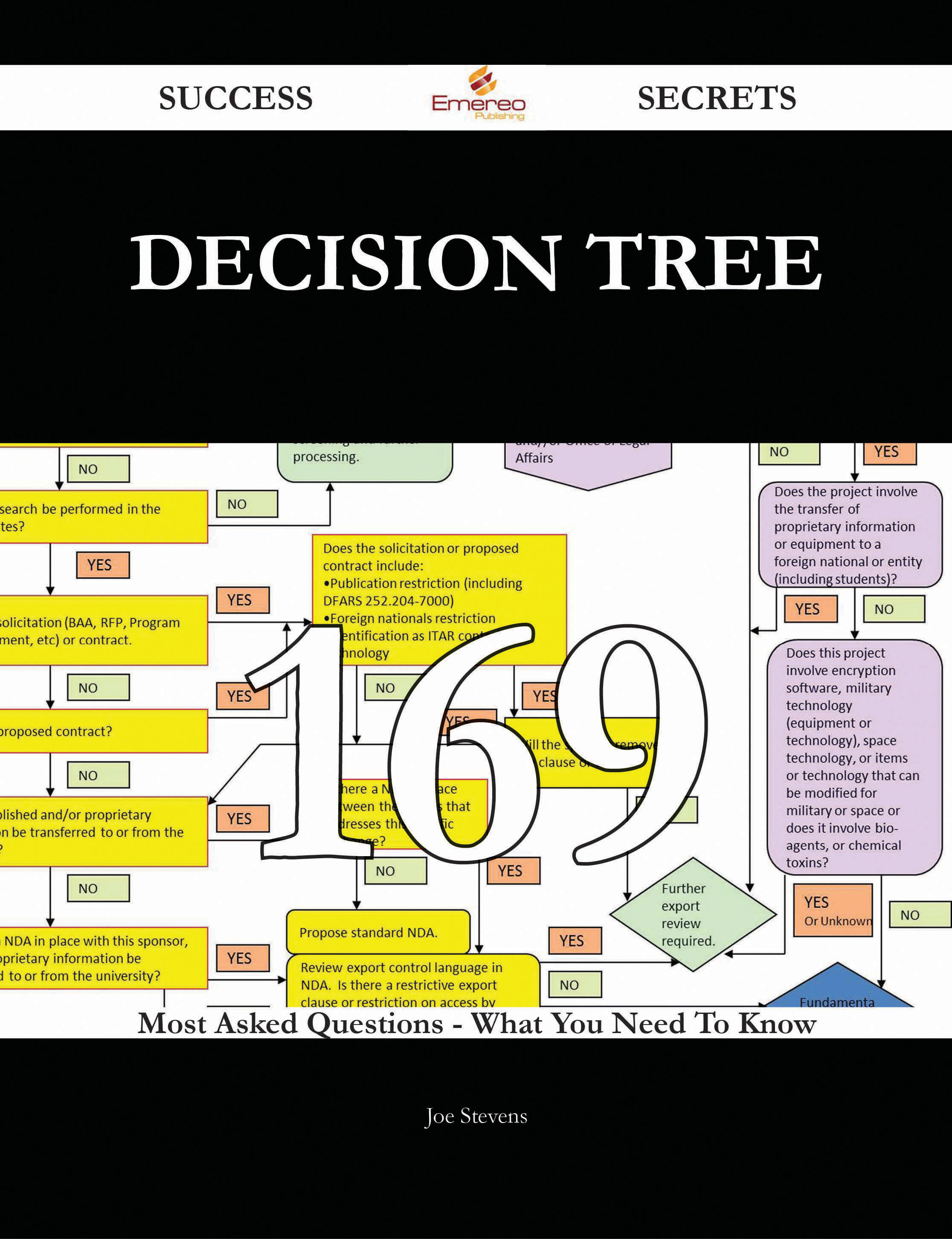 Decision Tree 169 Success Secrets - 169 Most Asked Questions On Decision Tree - What You Need To Know