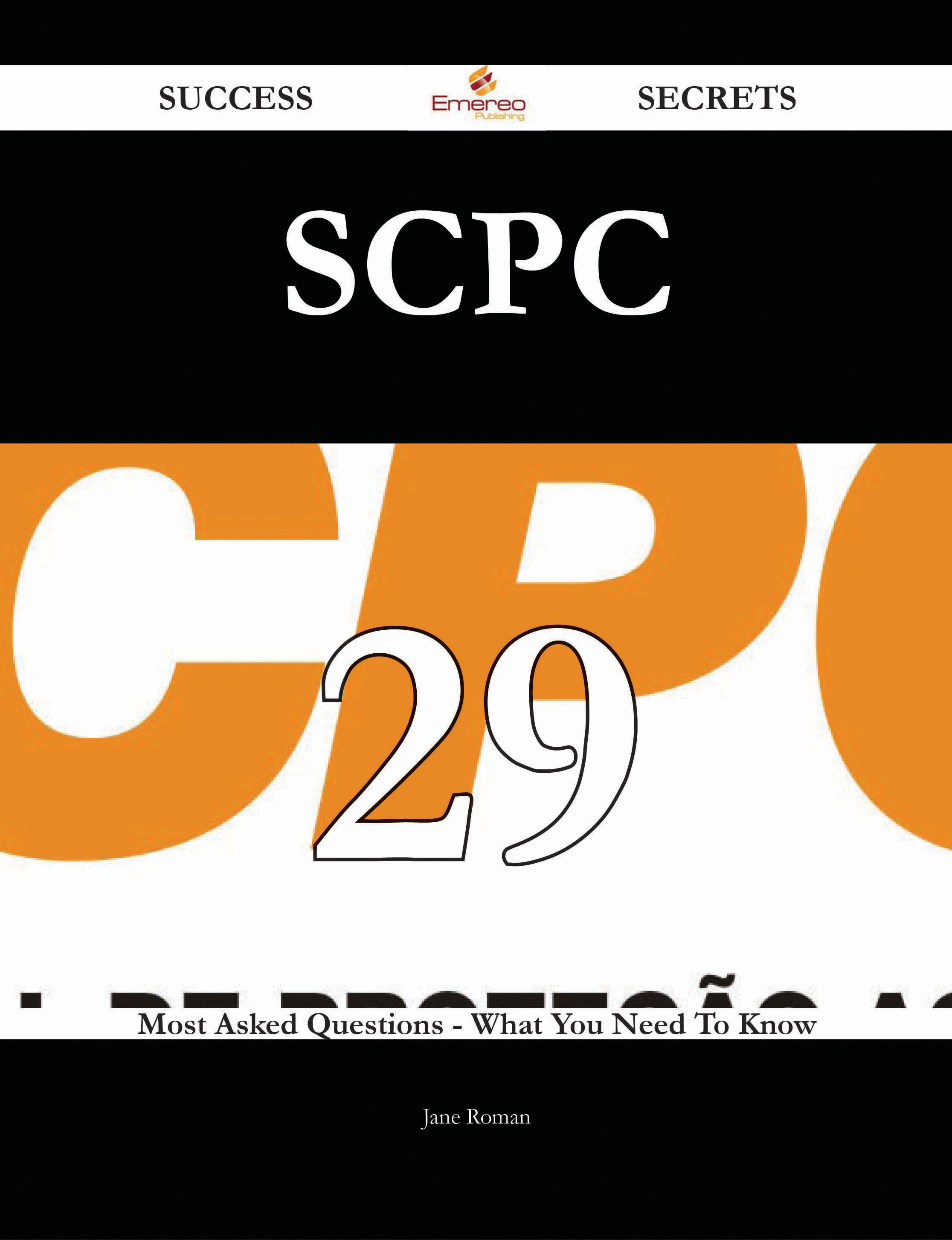 SCPC 29 Success Secrets - 29 Most Asked Questions On SCPC - What You Need To Know