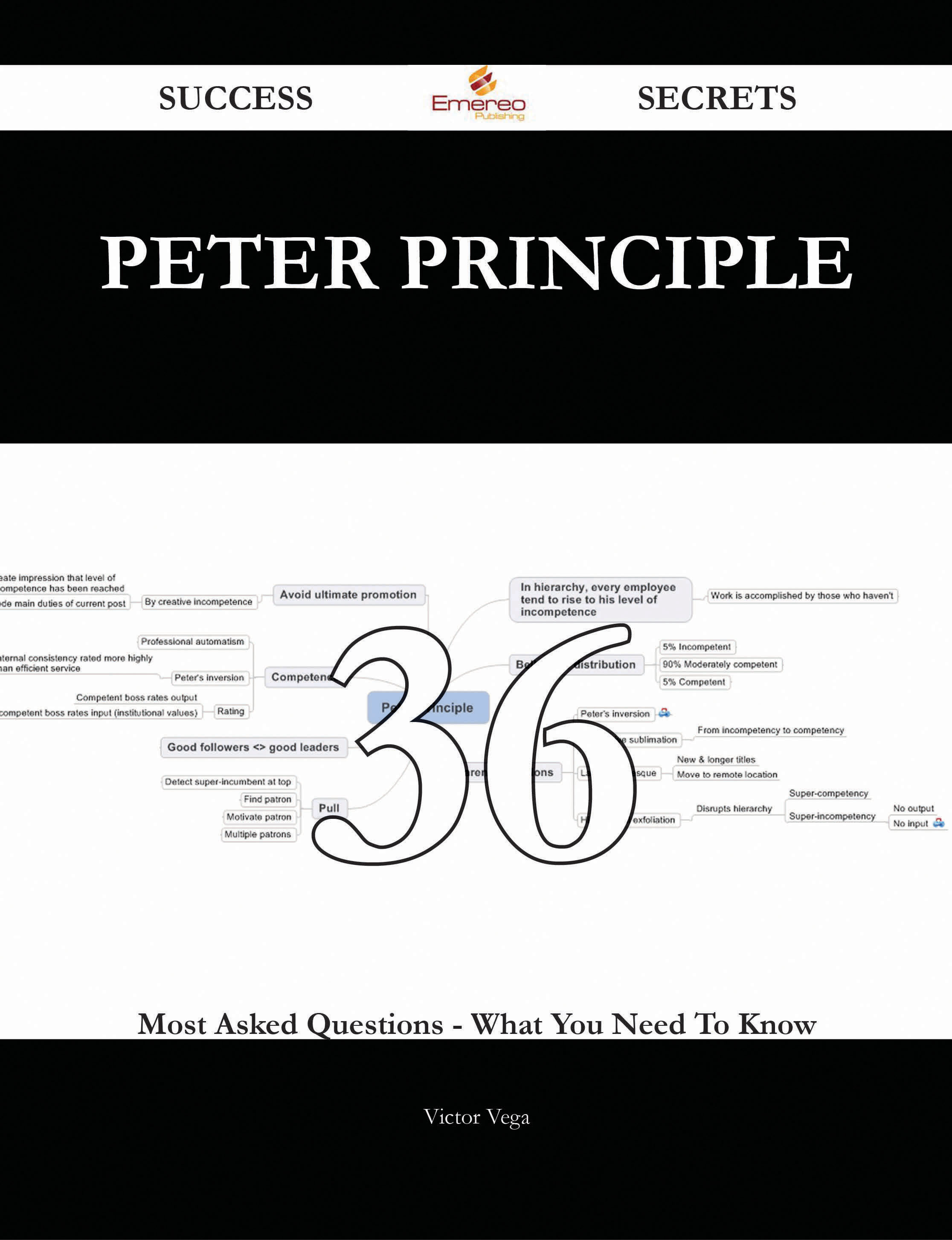 Peter Principle 36 Success Secrets - 36 Most Asked Questions On Peter Principle - What You Need To Know