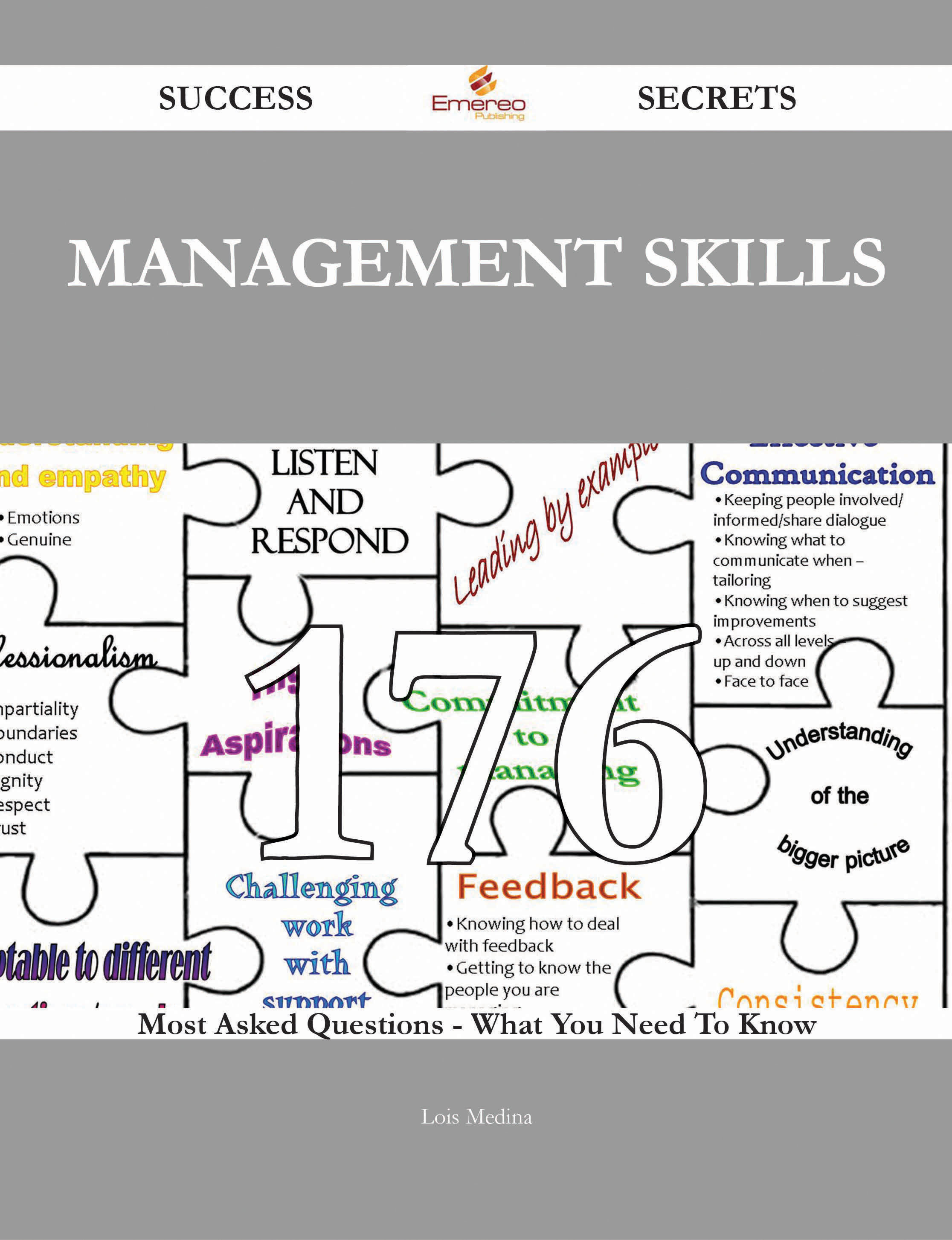 Management Skills 176 Success Secrets - 176 Most Asked Questions On Management Skills - What You Need To Know