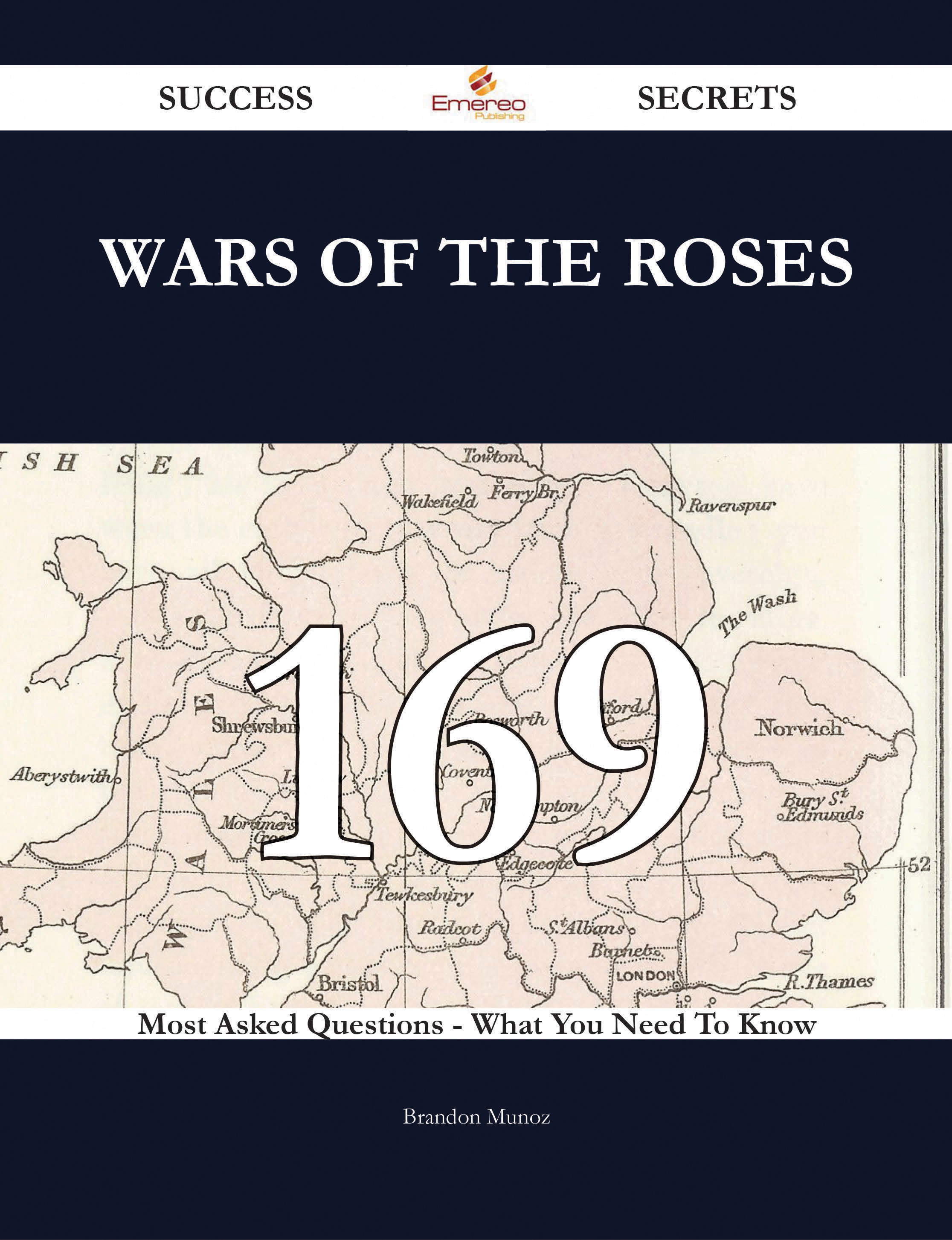 Wars of the Roses 169 Success Secrets - 169 Most Asked Questions On Wars of the Roses - What You Need To Know