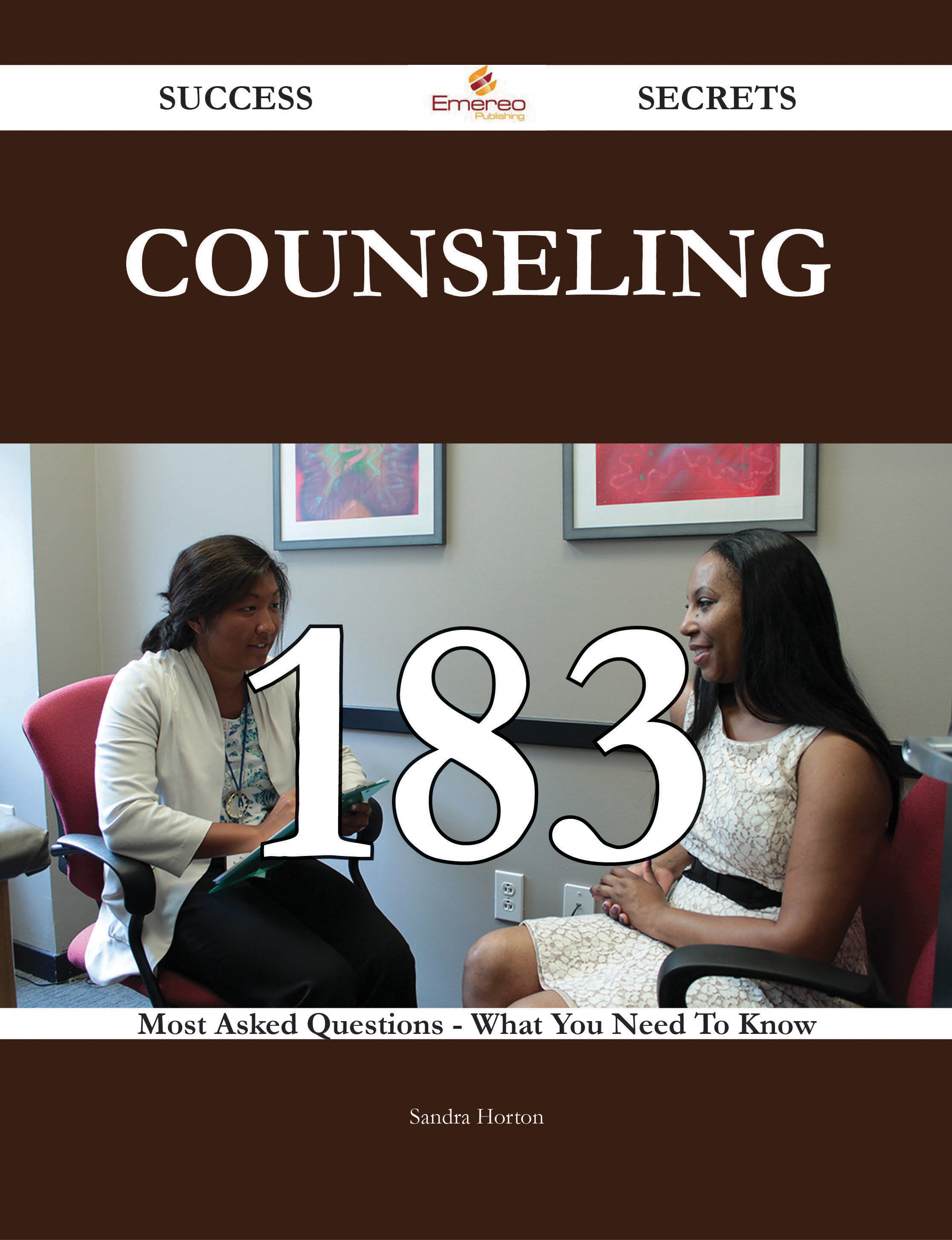 Counseling 183 Success Secrets - 183 Most Asked Questions On Counseling - What You Need To Know