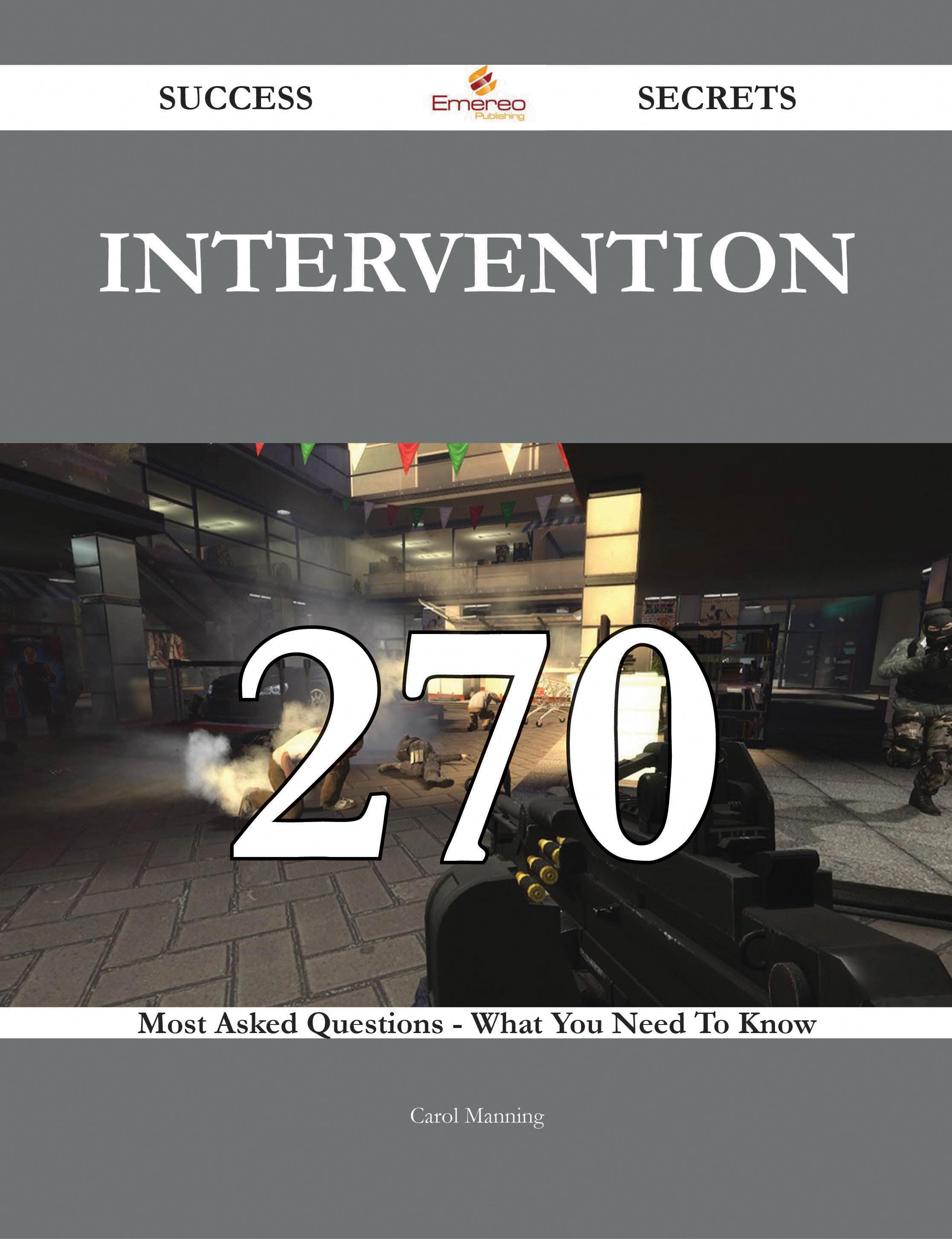 Intervention 270 Success Secrets - 270 Most Asked Questions On Intervention - What You Need To Know