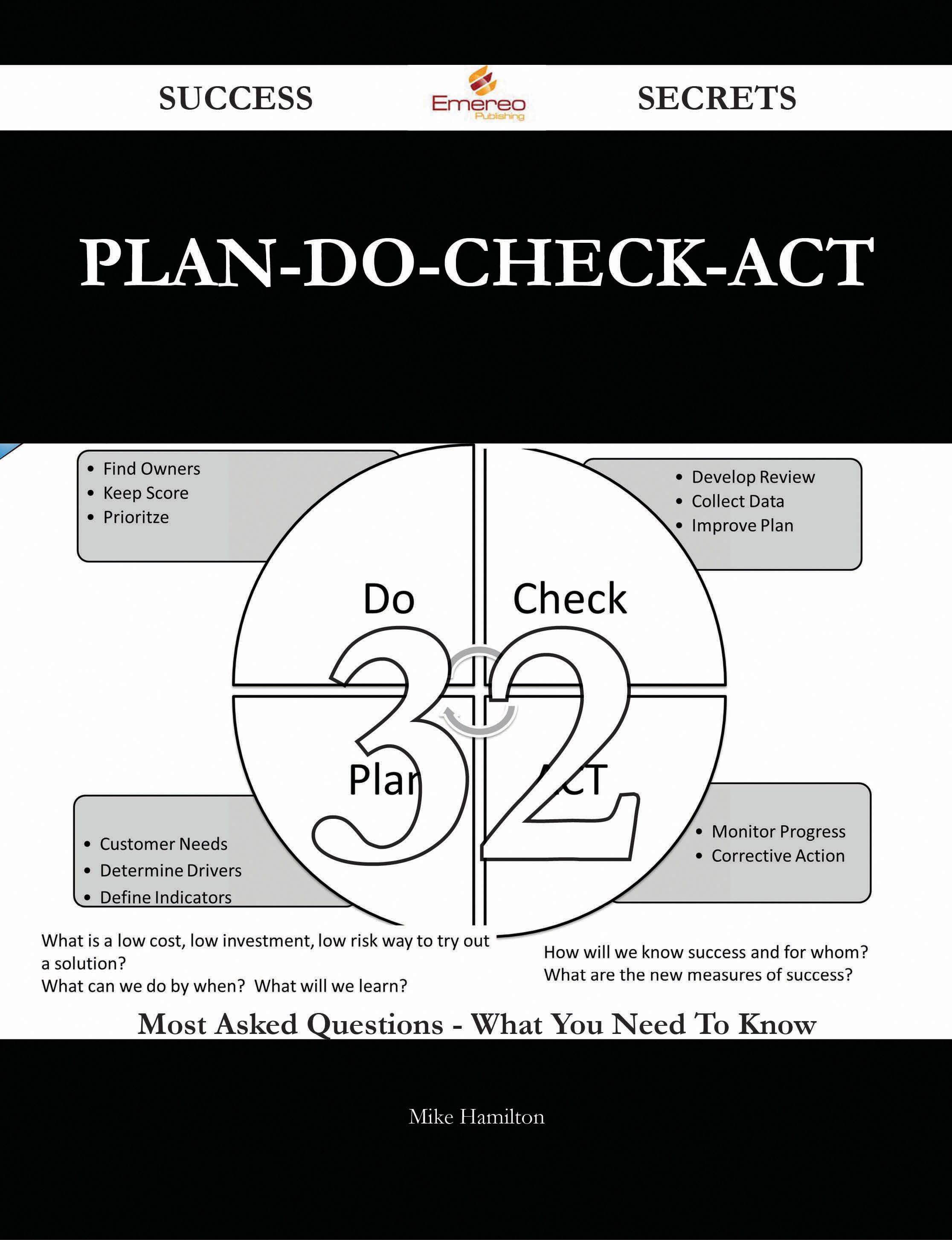 Plan-do-check-act 32 Success Secrets - 32 Most Asked Questions On Plan-do-check-act - What You Need To Know