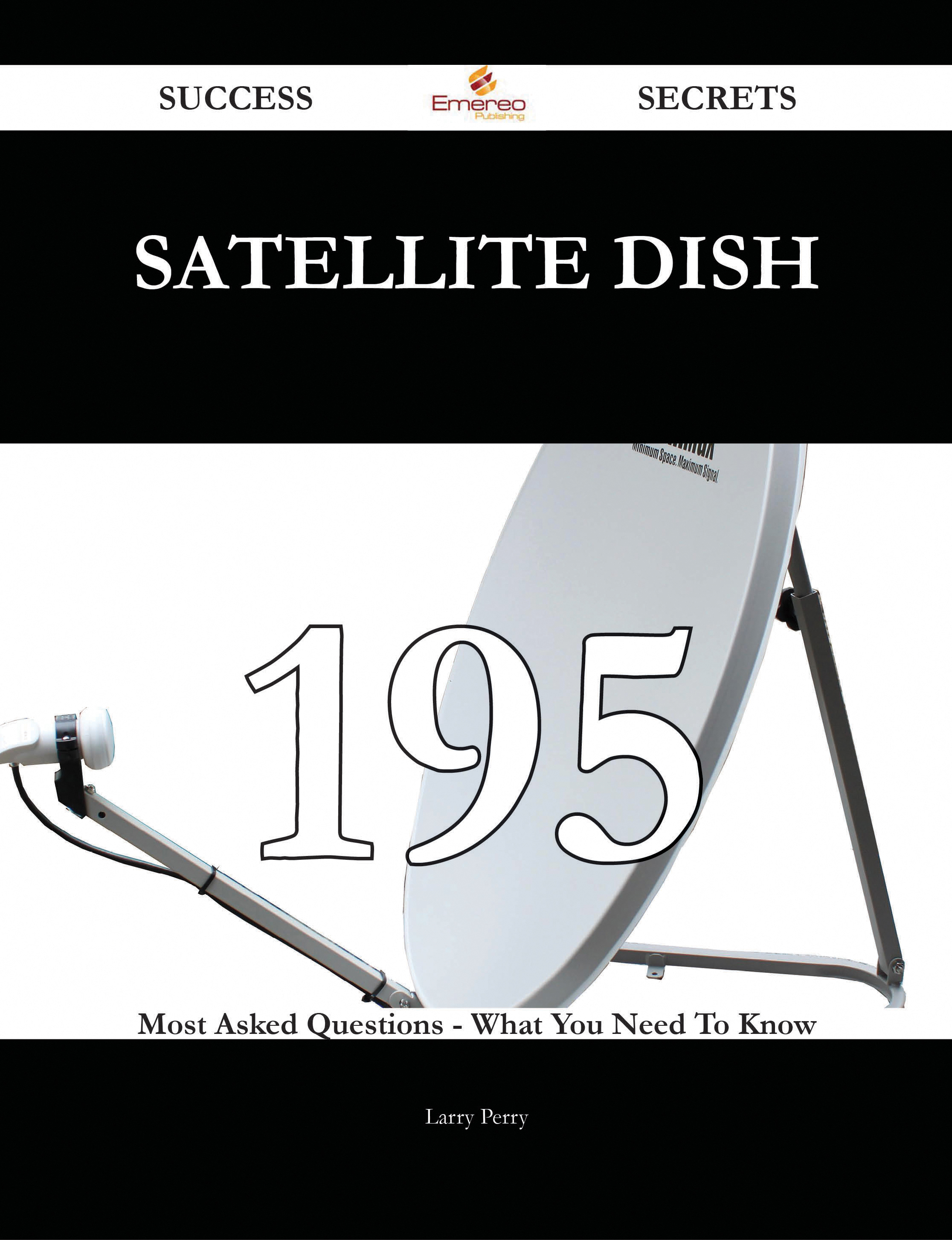 satellite dish 195 Success Secrets - 195 Most Asked Questions On satellite dish - What You Need To Know