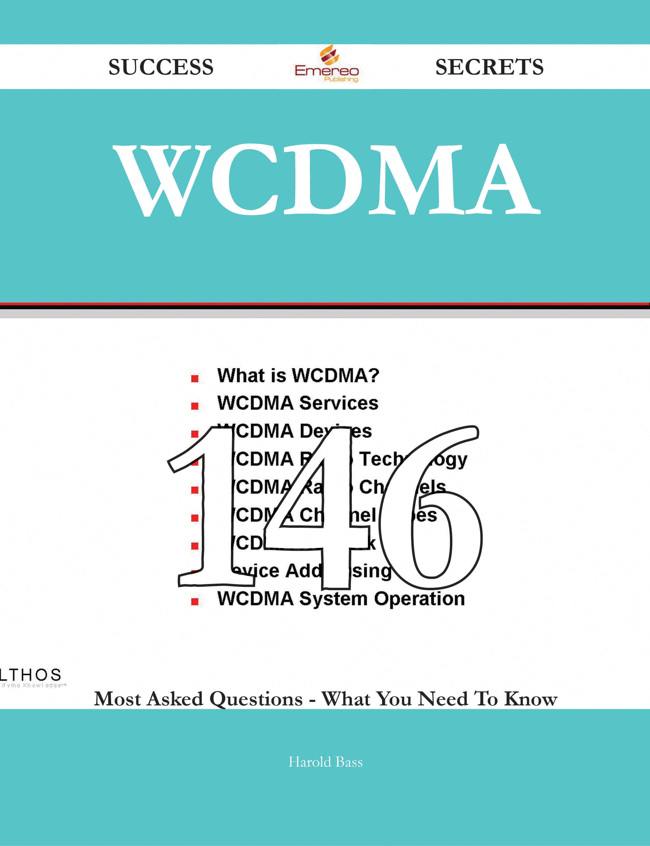 WCDMA 146 Success Secrets - 146 Most Asked Questions On WCDMA - What You Need To Know