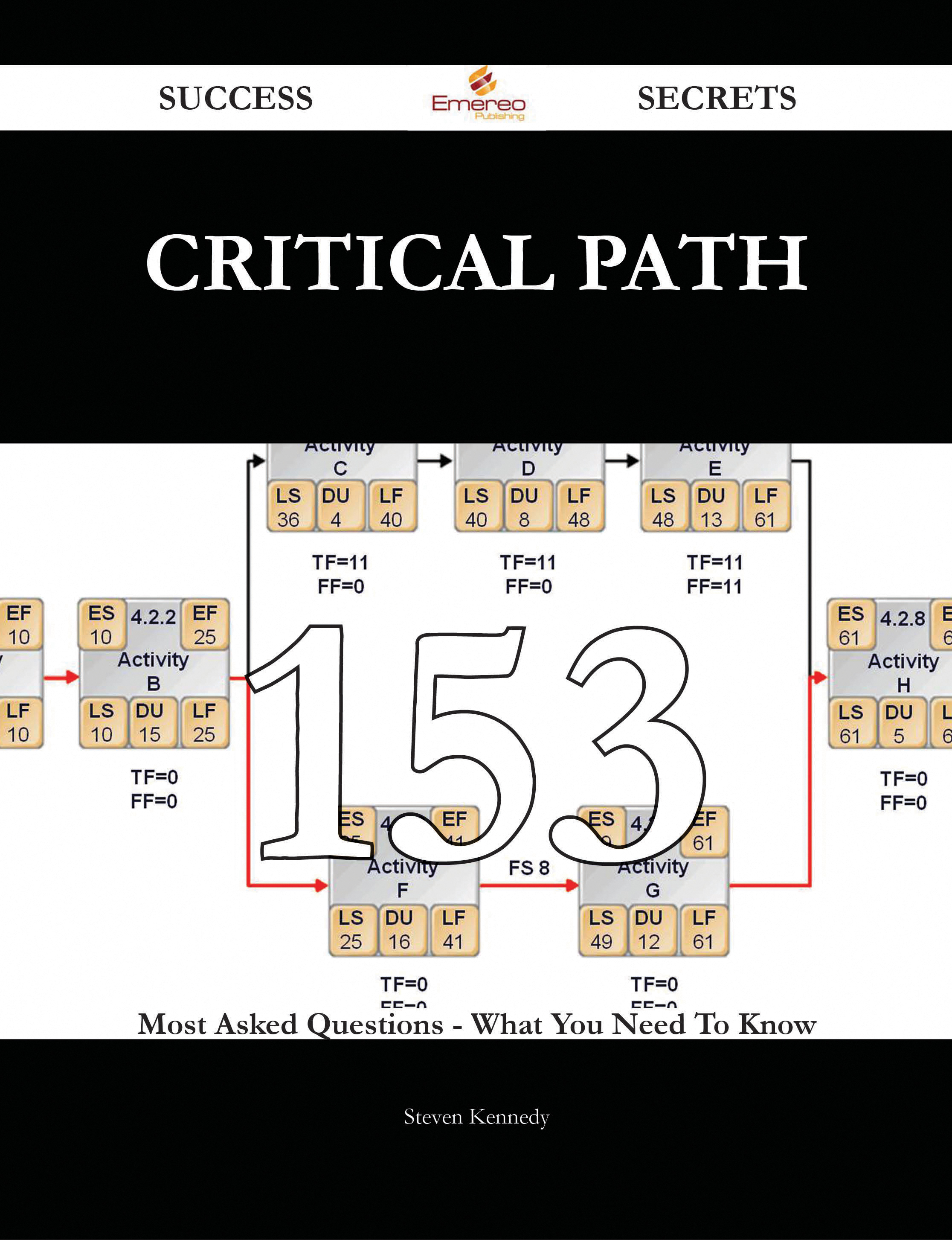 Critical Path 153 Success Secrets - 153 Most Asked Questions On Critical Path - What You Need To Know