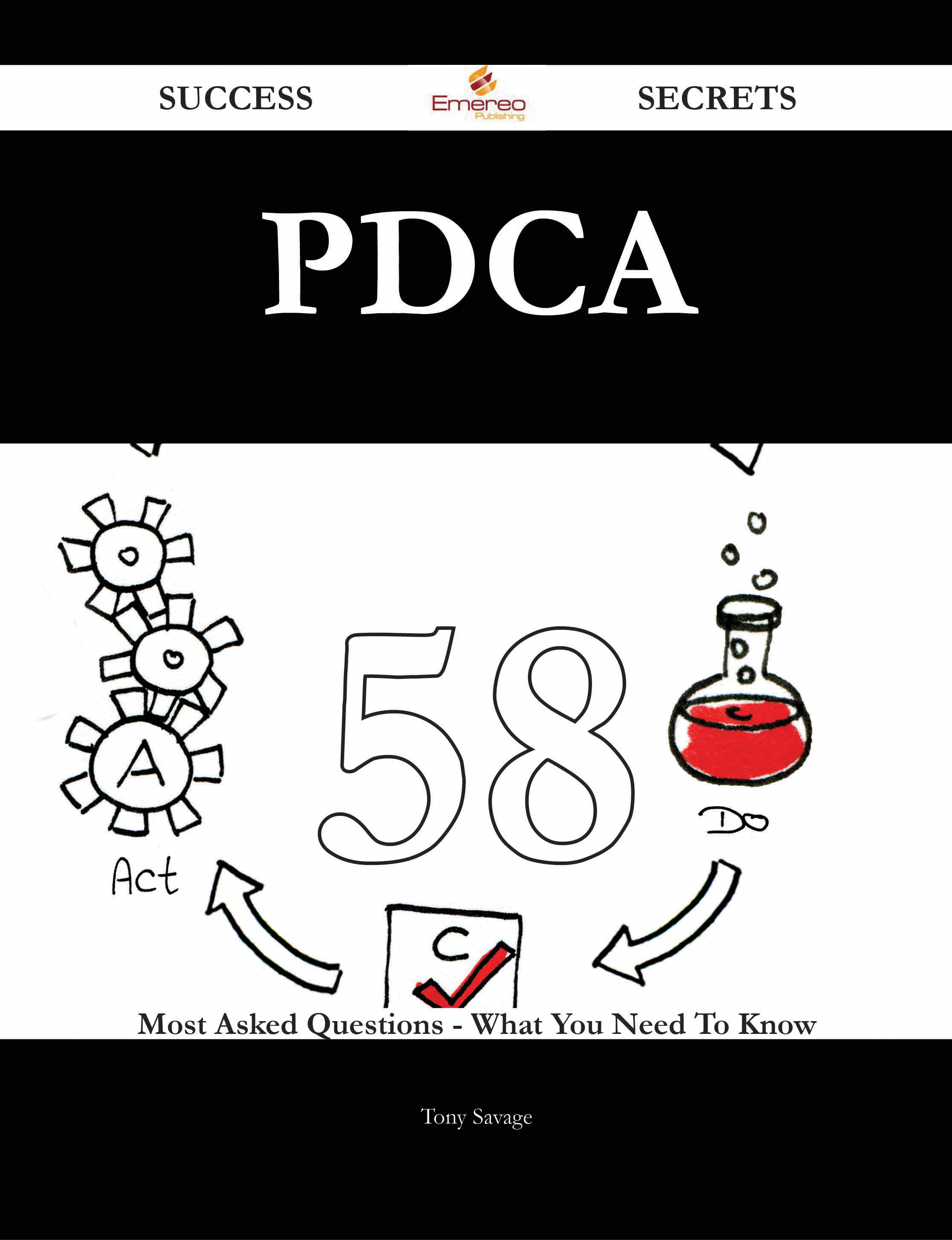 Pdca 58 Success Secrets - 58 Most Asked Questions On Pdca - What You Need To Know