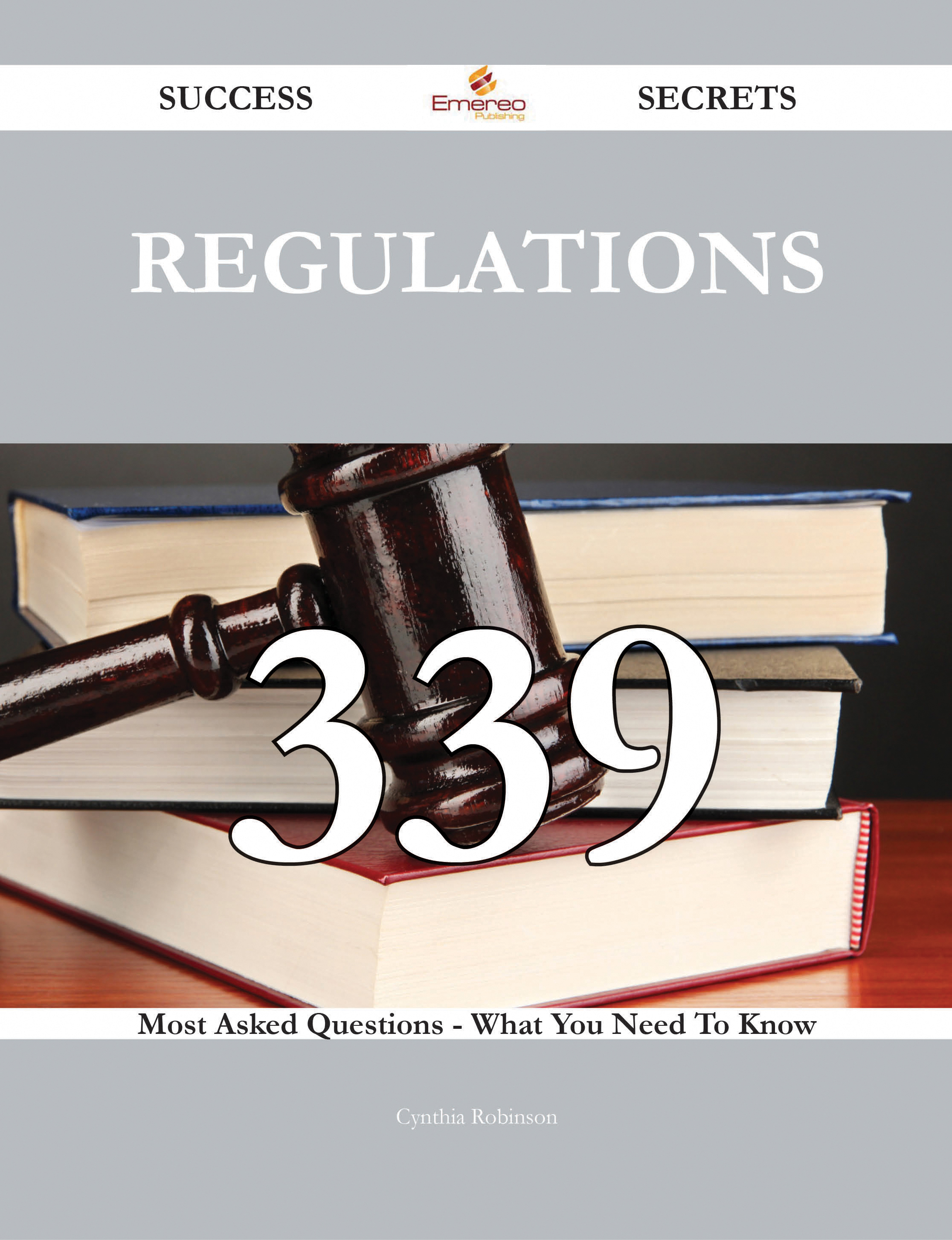 Regulations 339 Success Secrets - 339 Most Asked Questions On Regulations - What You Need To Know