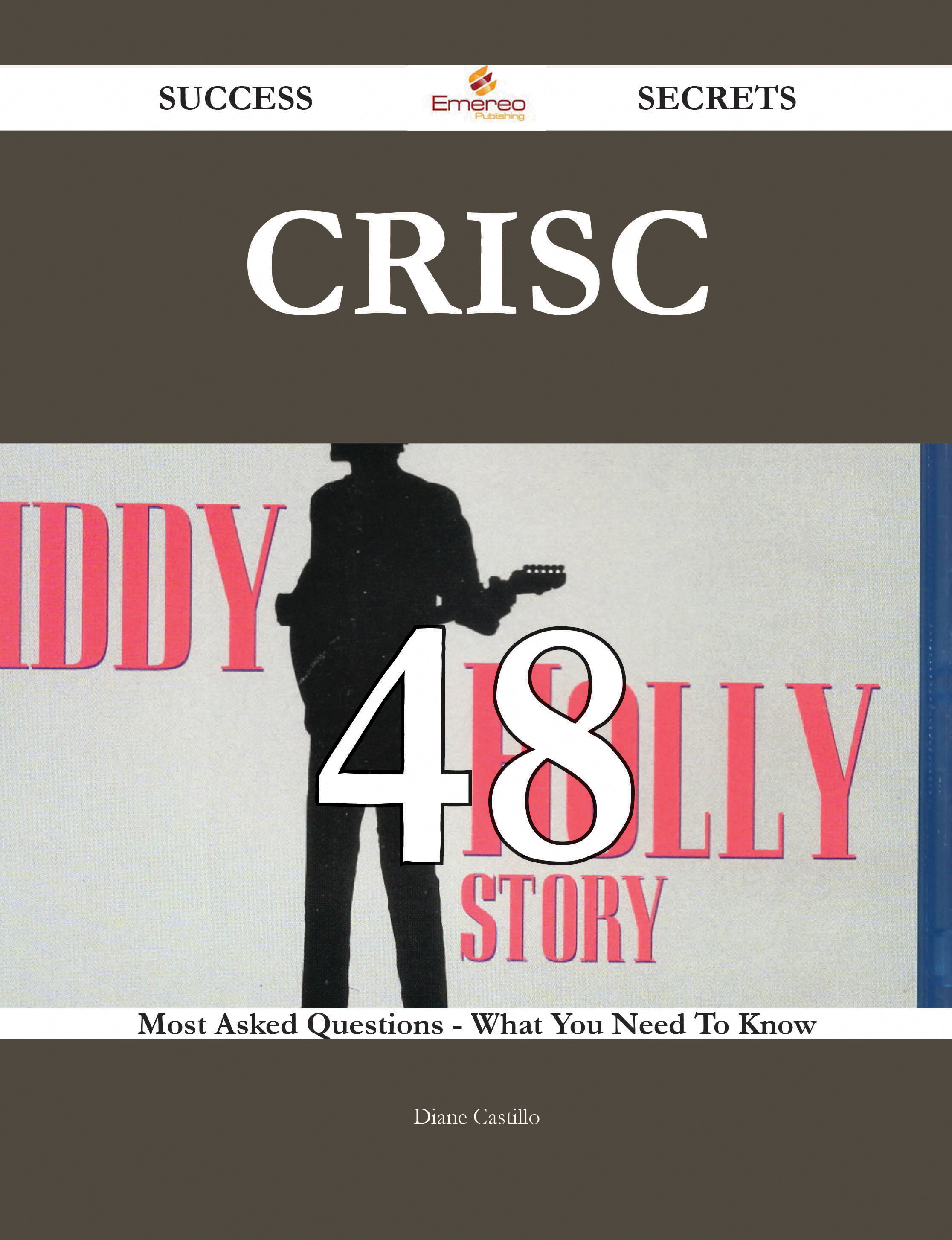 CRISC 48 Success Secrets - 48 Most Asked Questions On CRISC - What You Need To Know