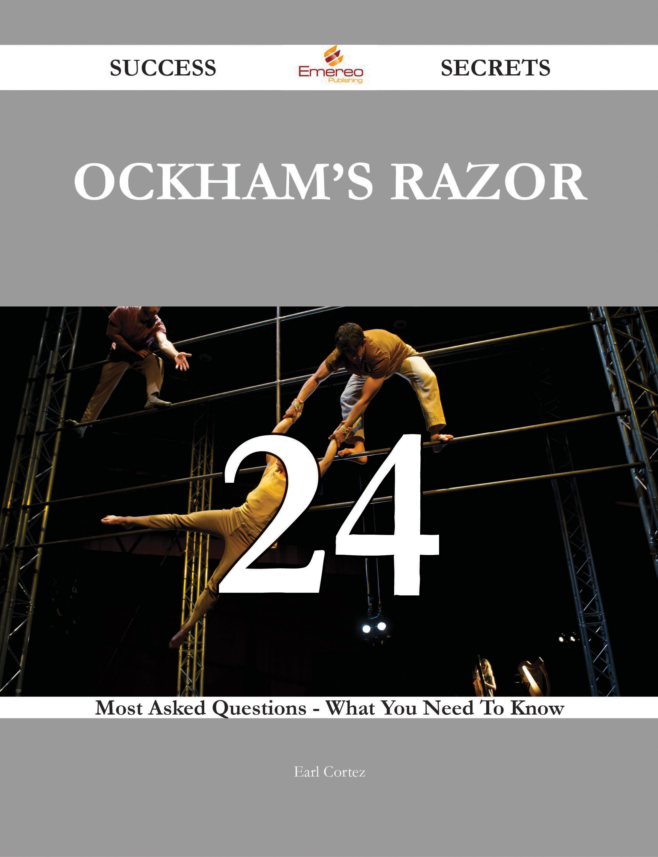 Ockham's Razor 24 Success Secrets - 24 Most Asked Questions On Ockham's Razor - What You Need To Know