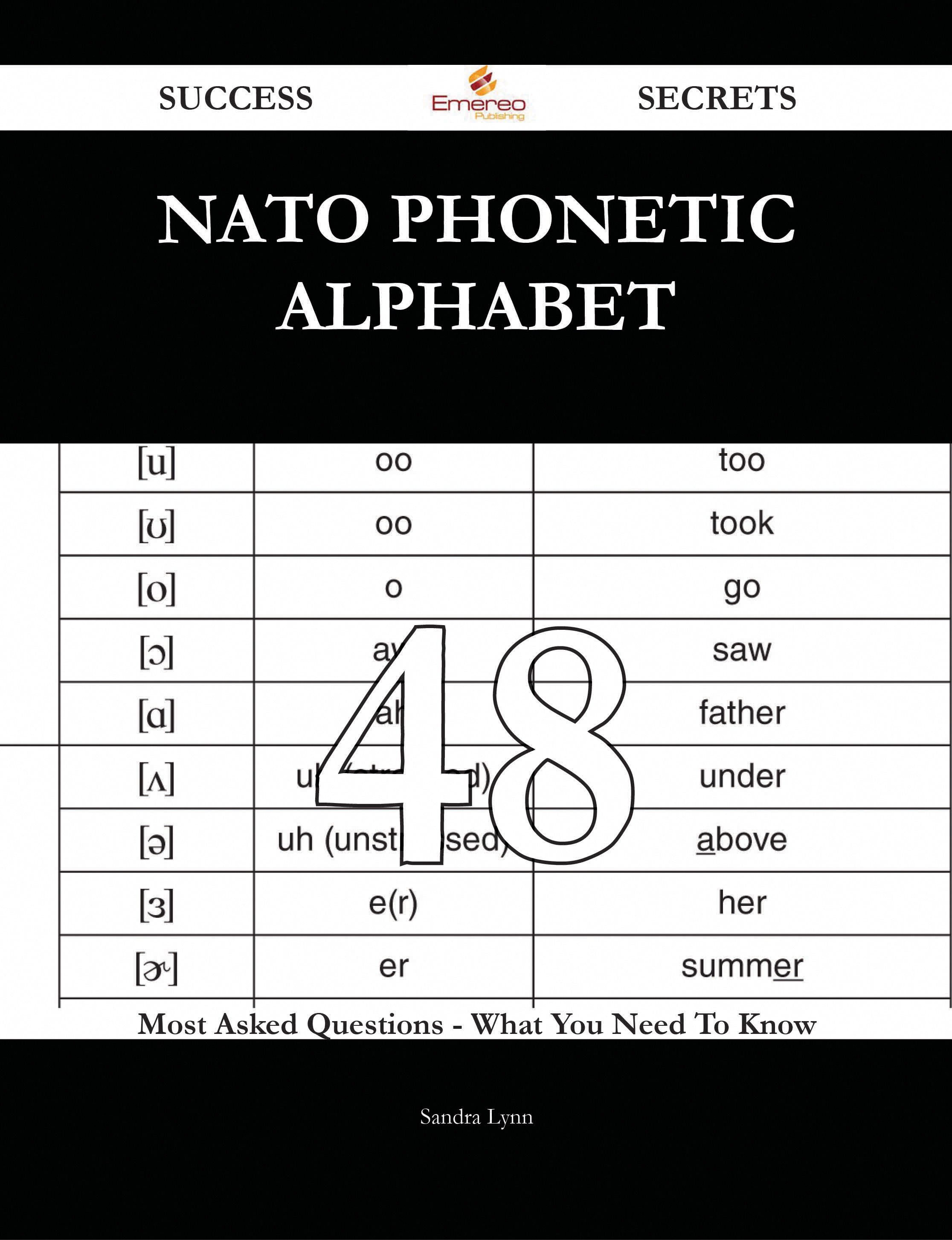 NATO phonetic alphabet 48 Success Secrets - 48 Most Asked Questions On NATO phonetic alphabet - What You Need To Know