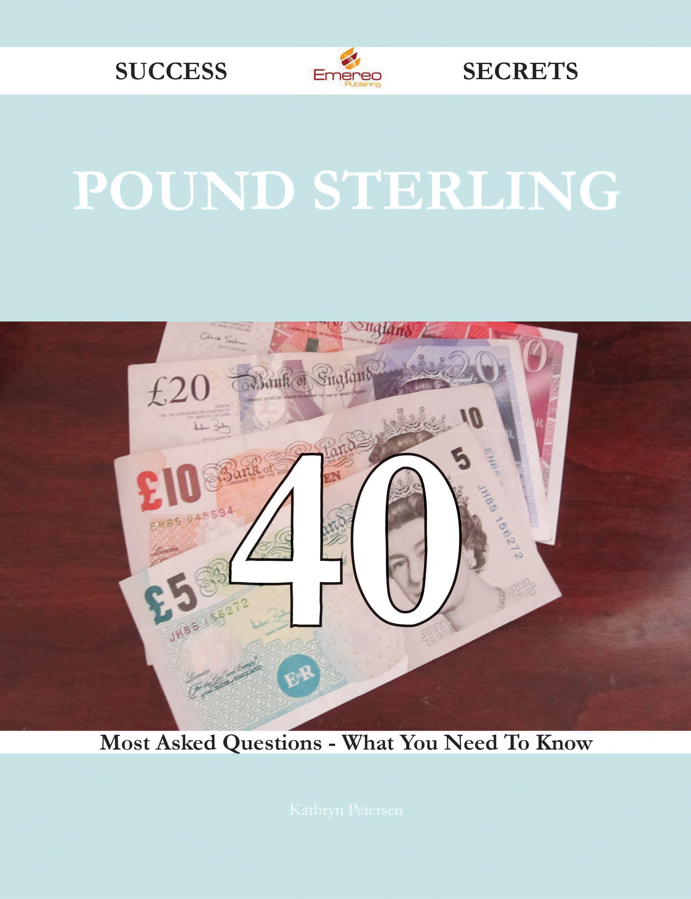 Pound sterling 40 Success Secrets - 40 Most Asked Questions On Pound sterling - What You Need To Know