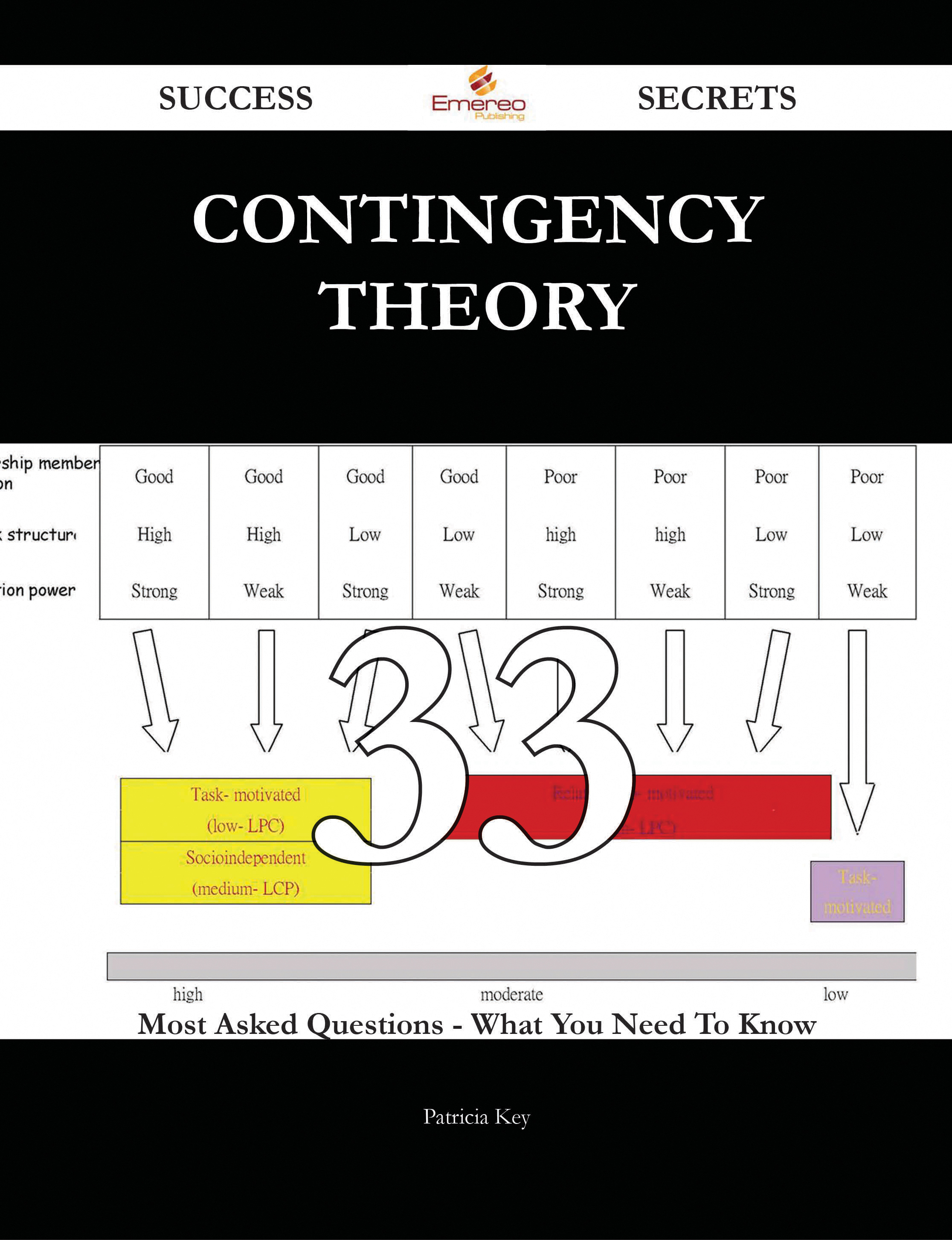 Contingency Theory 33 Success Secrets - 33 Most Asked Questions On Contingency Theory - What You Need To Know