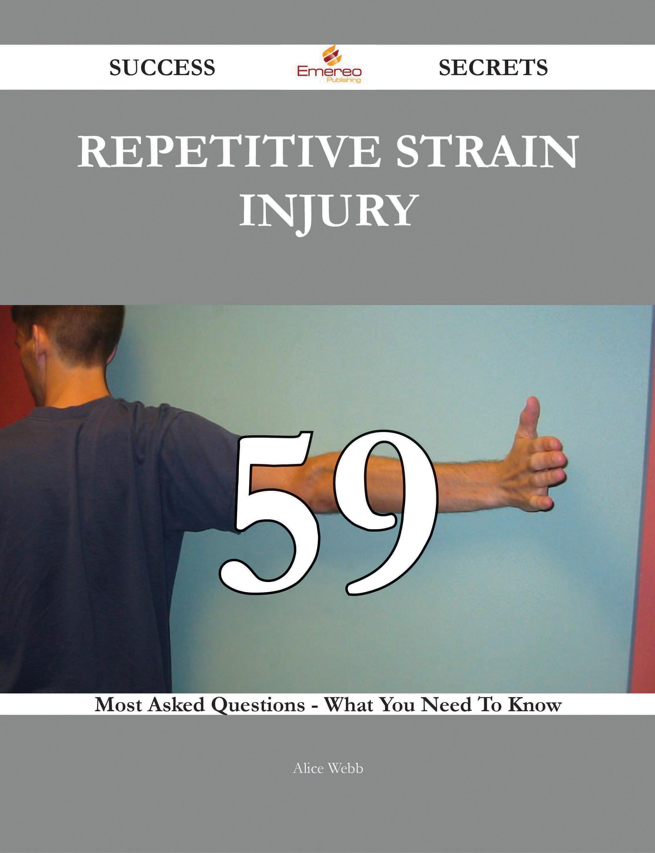 Repetitive strain injury 59 Success Secrets - 59 Most Asked Questions On Repetitive strain injury - What You Need To Know