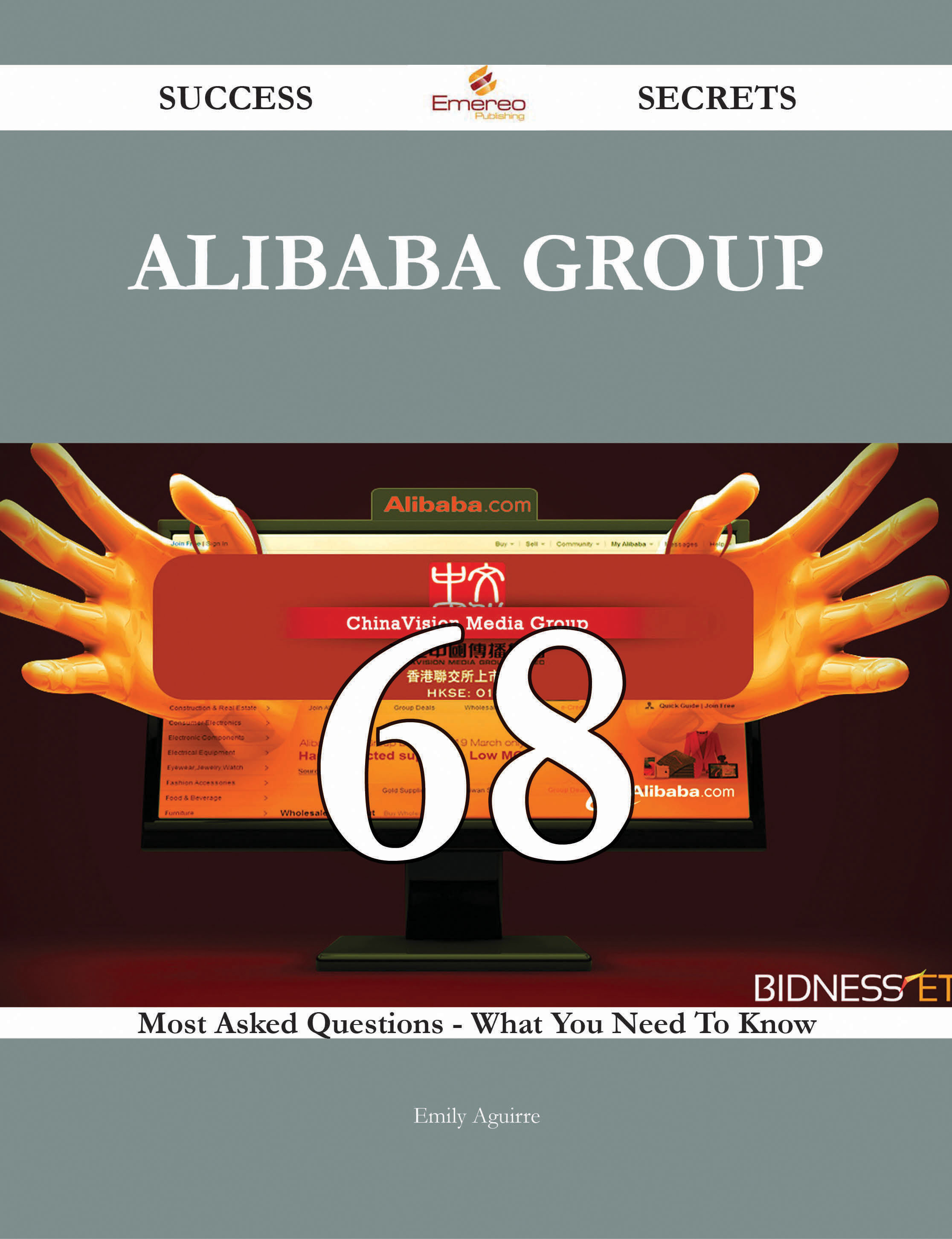 Alibaba Group 68 Success Secrets - 68 Most Asked Questions On Alibaba Group - What You Need To Know