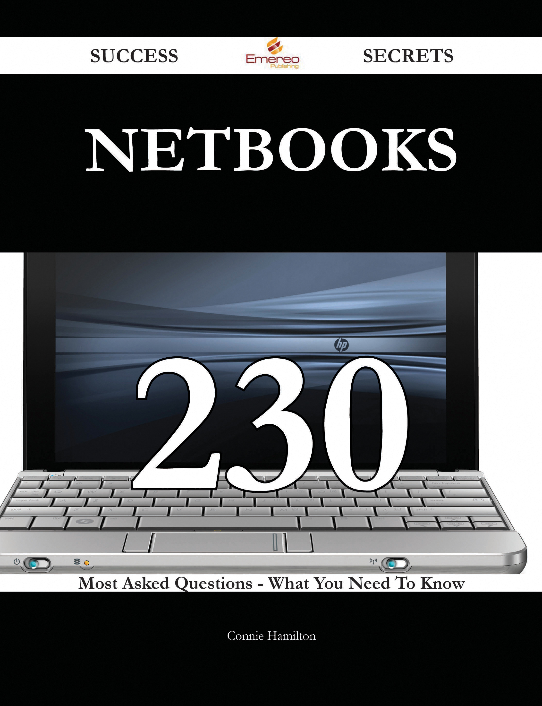 Netbooks 230 Success Secrets - 230 Most Asked Questions On Netbooks - What You Need To Know