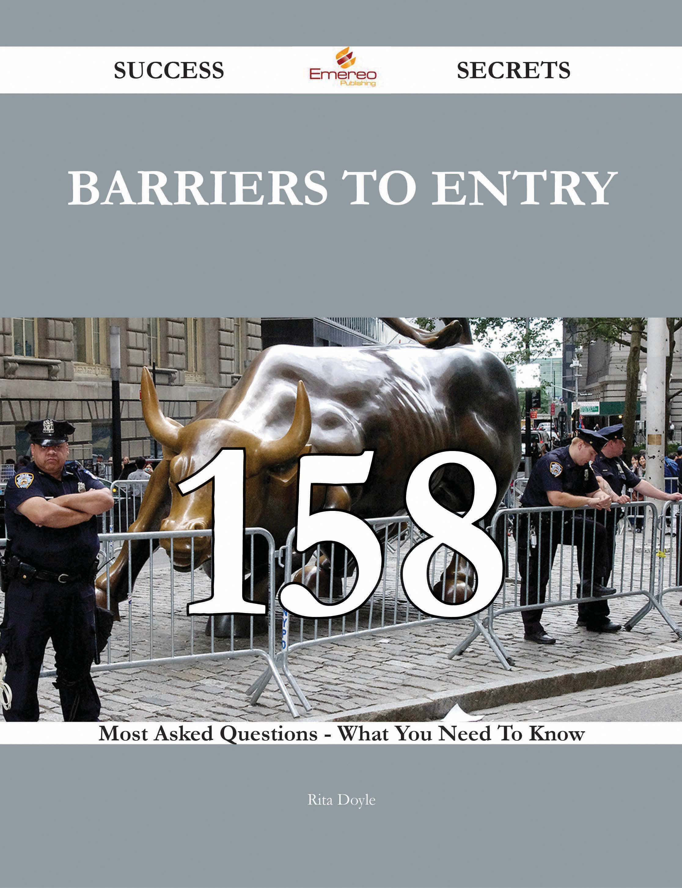 Barriers to Entry 158 Success Secrets - 158 Most Asked Questions On Barriers to Entry - What You Need To Know