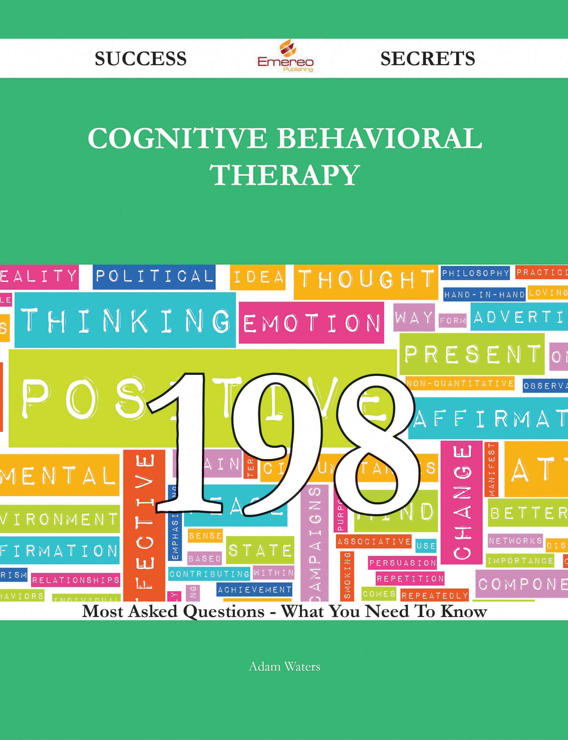 Cognitive behavioral therapy 198 Success Secrets - 198 Most Asked Questions On Cognitive behavioral therapy - What You Need To Know