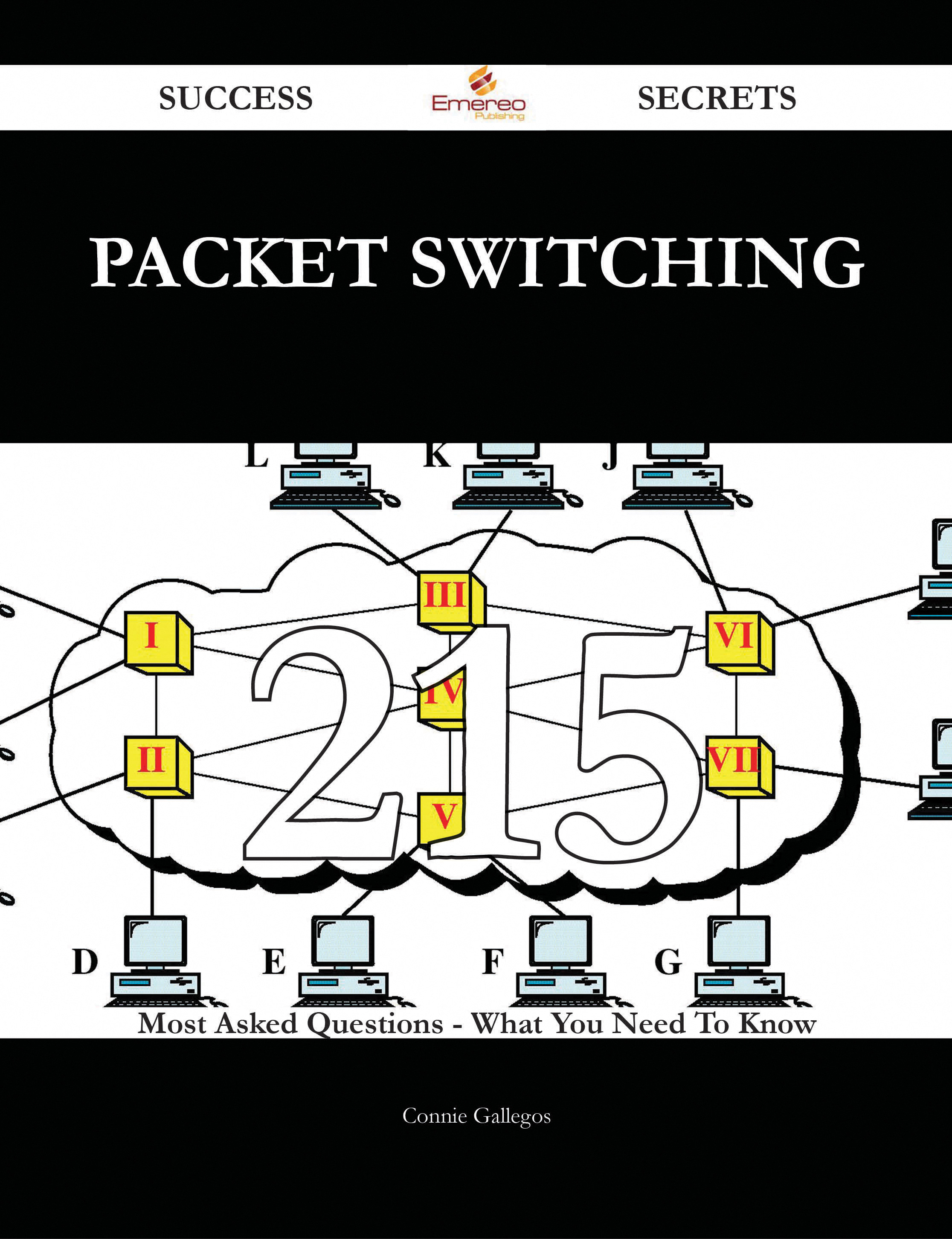 packet switching 215 Success Secrets - 215 Most Asked Questions On packet switching - What You Need To Know